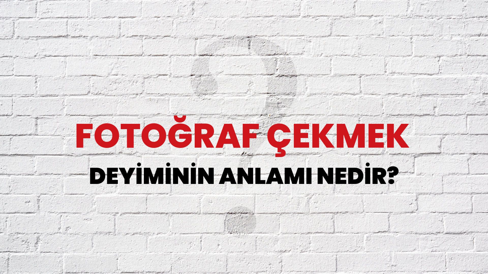 Fotoğraf Çekmek Deyiminin Anlamı Nedir?
