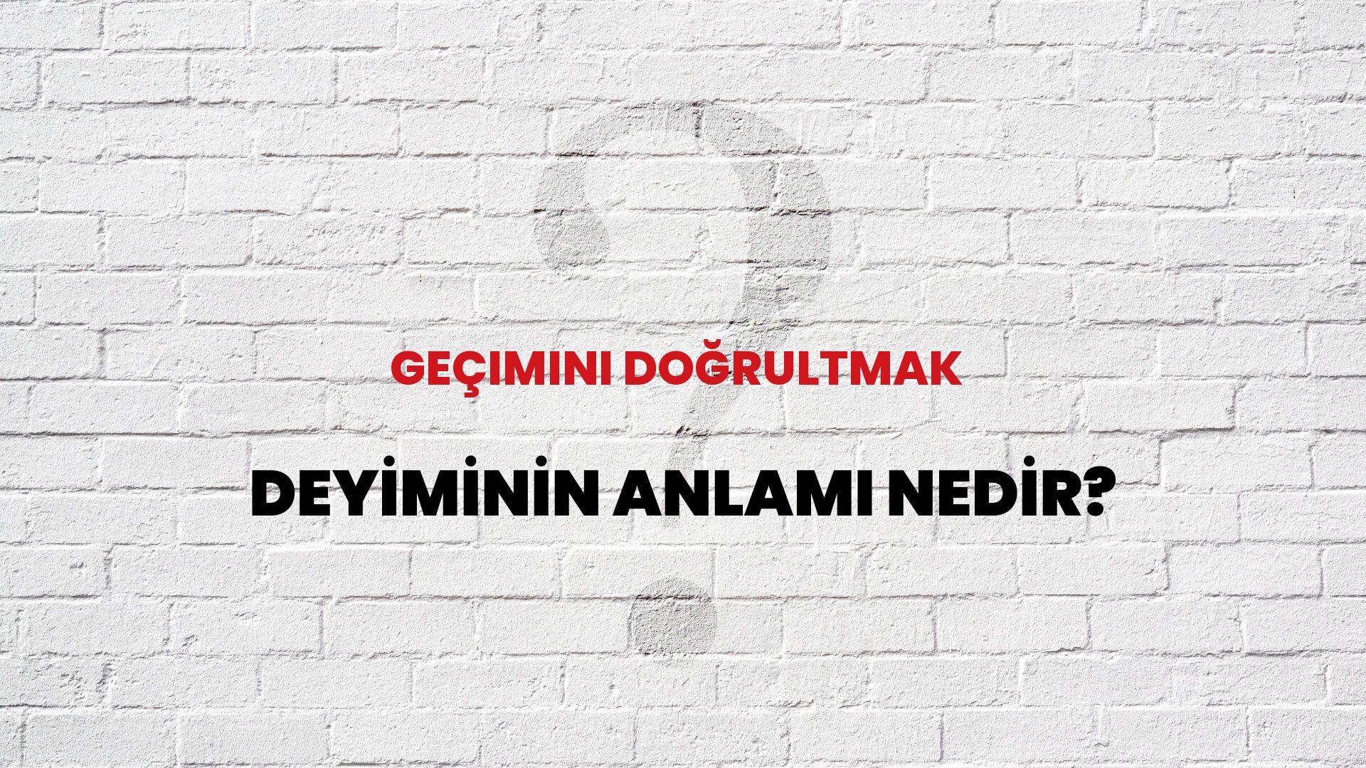 Geçimini Doğrultmak Deyiminin Anlamı Nedir?