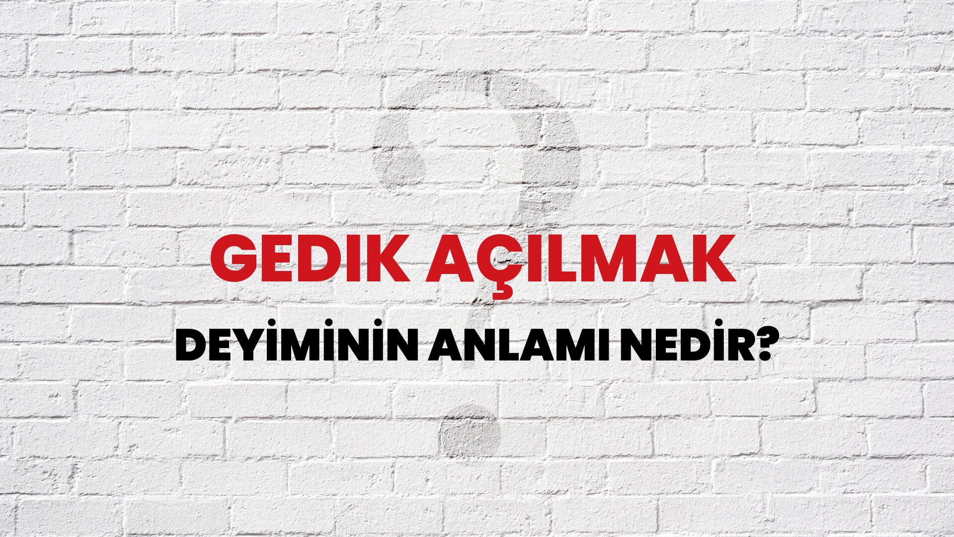 Gedik Açılmak Deyiminin Anlamı Nedir?