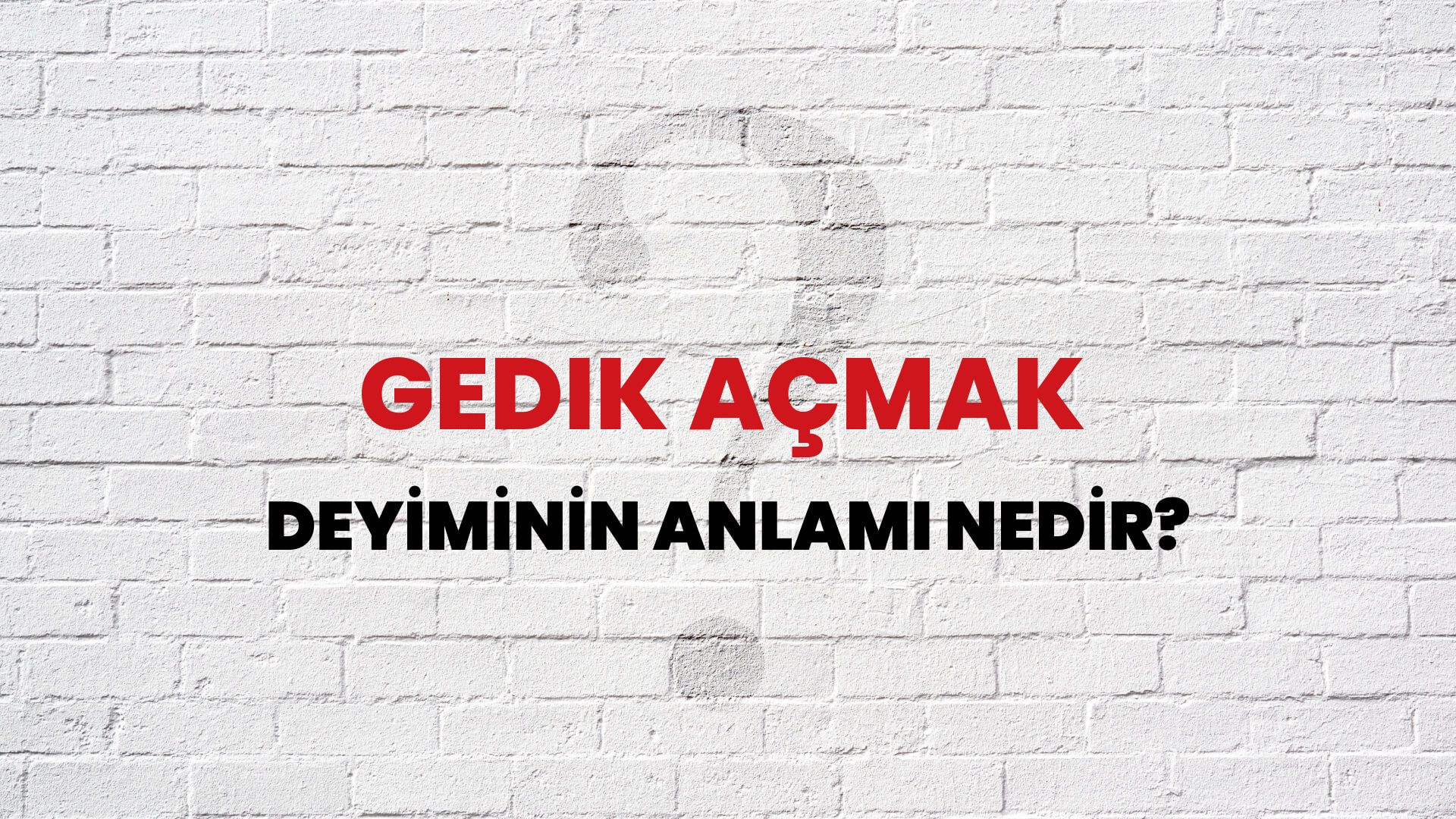 Gedik Açmak Deyiminin Anlamı Nedir?
