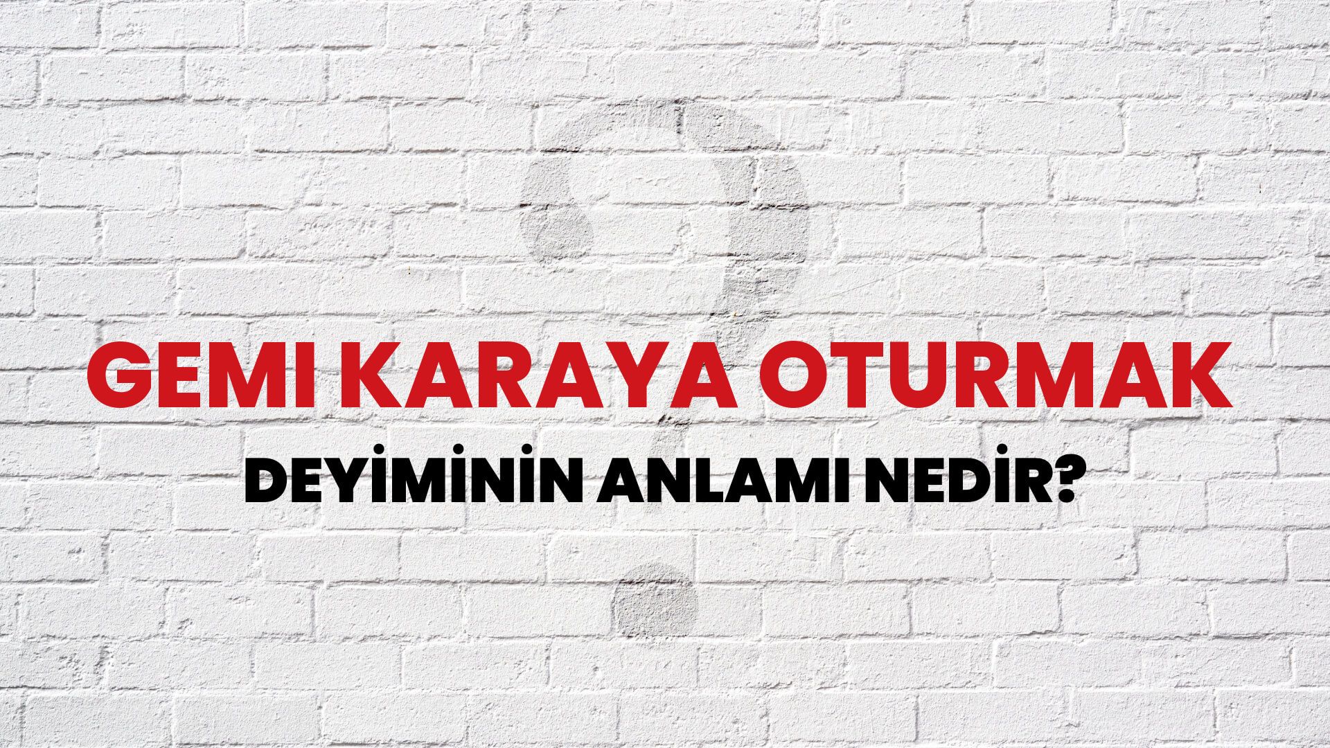 Gemi Karaya Oturmak Deyiminin Anlamı Nedir?