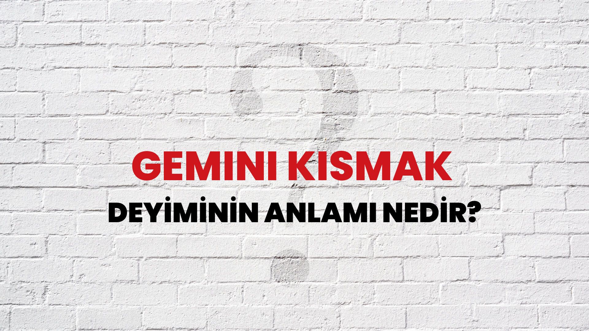 Gemini Kısmak Deyiminin Anlamı Nedir?