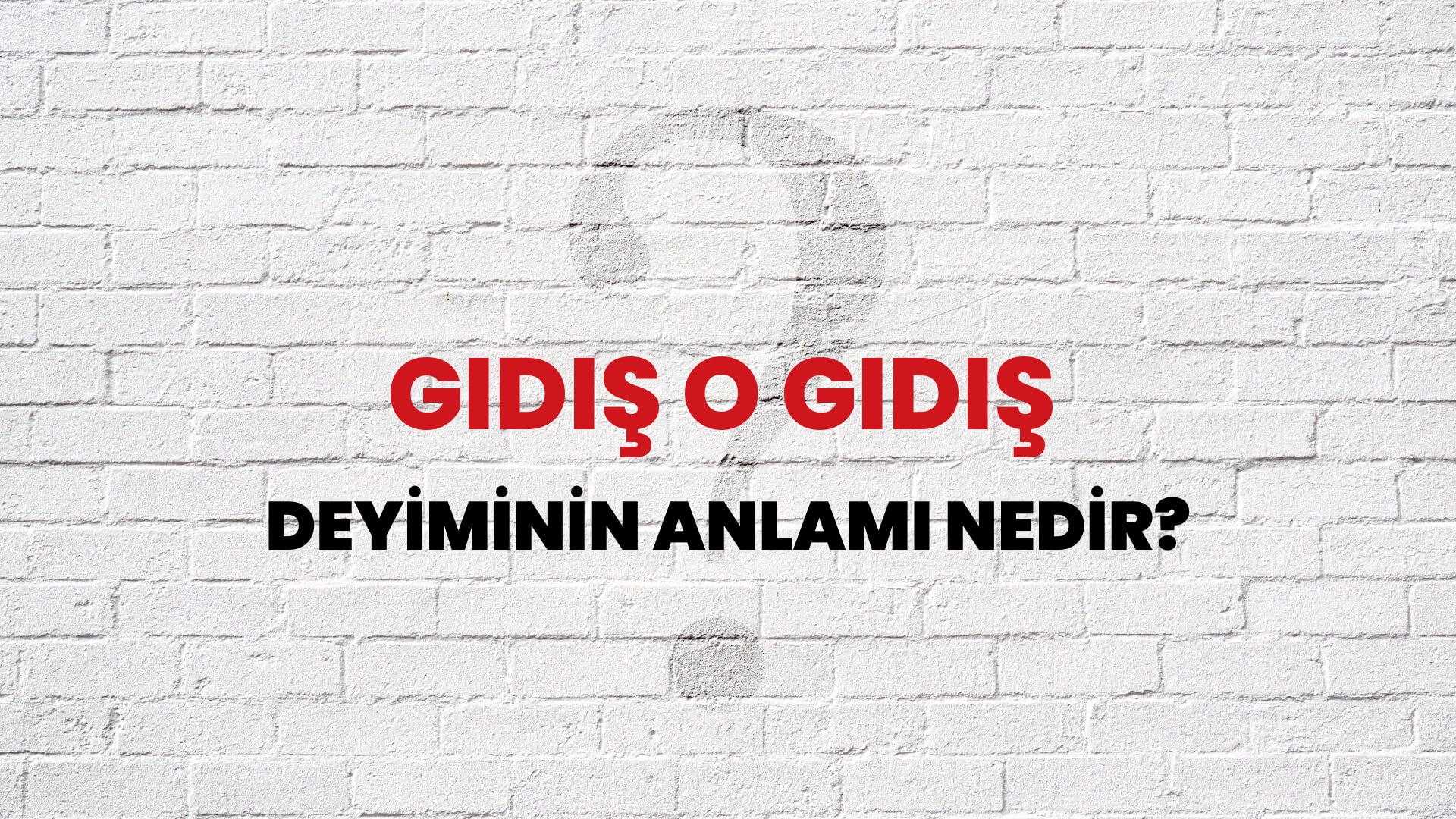 Gidiş O Gidiş Deyiminin Anlamı Nedir?