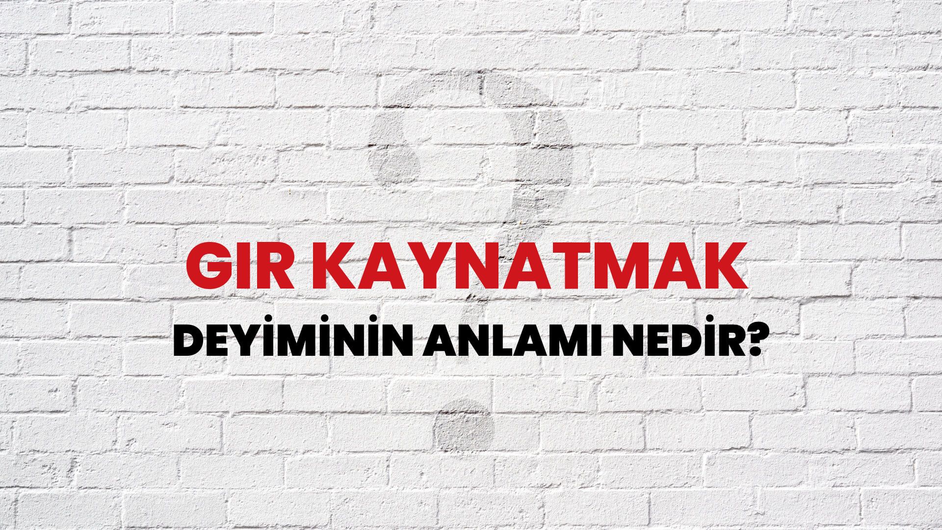 Gır Kaynatmak Deyiminin Anlamı Nedir?