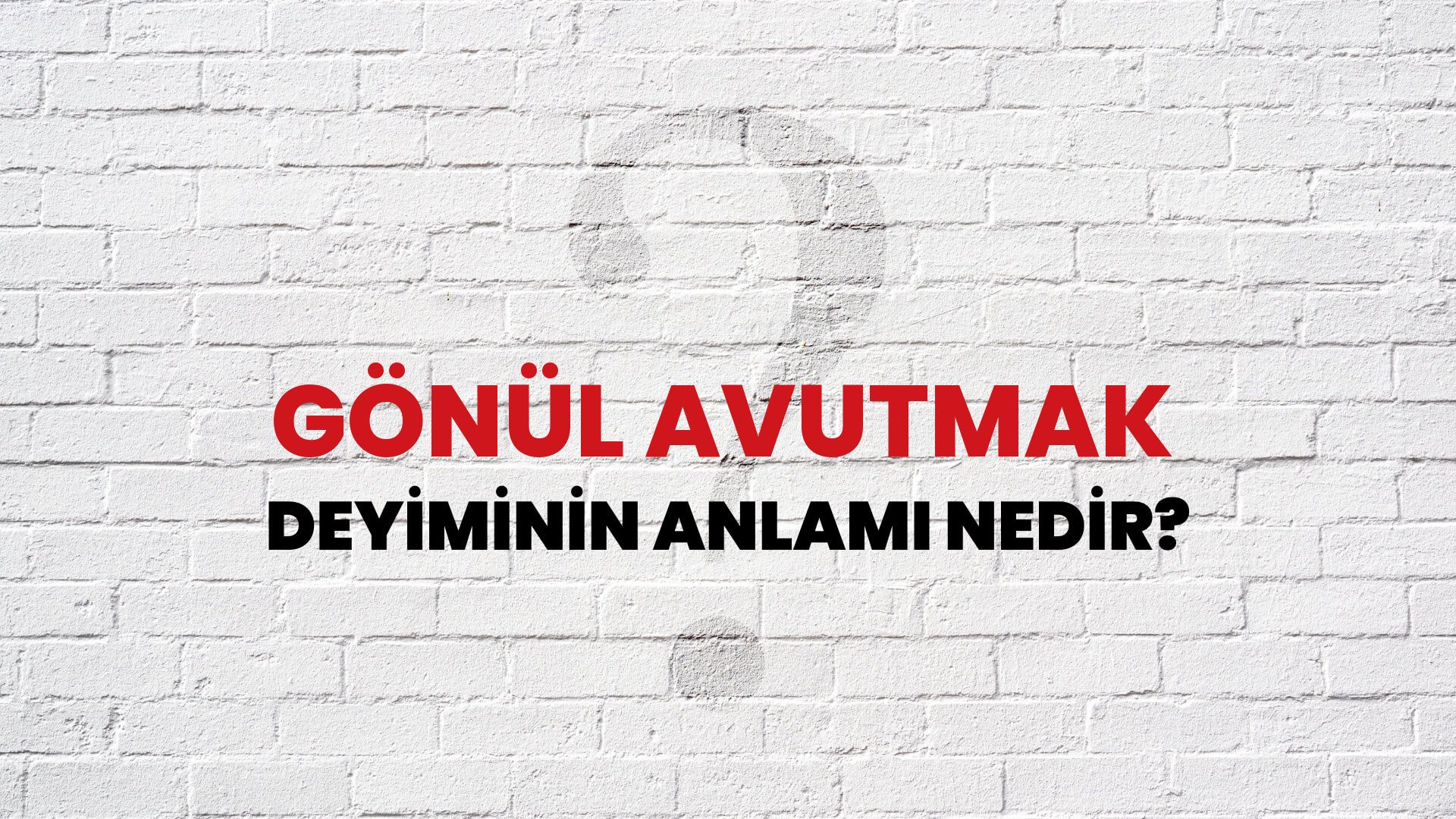 Gönül Avutmak Deyiminin Anlamı Nedir?