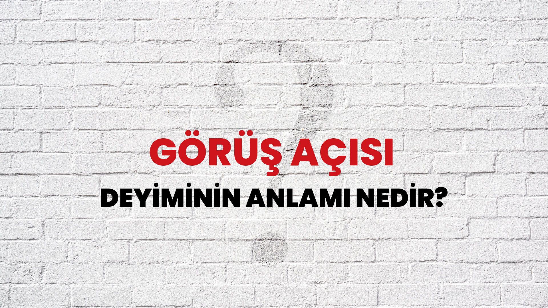 Görüş Açısı Deyiminin Anlamı Nedir?