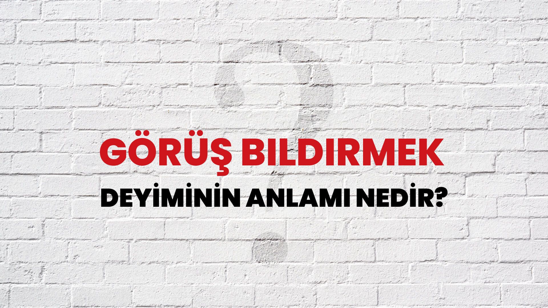 Görüş Bildirmek Deyiminin Anlamı Nedir?