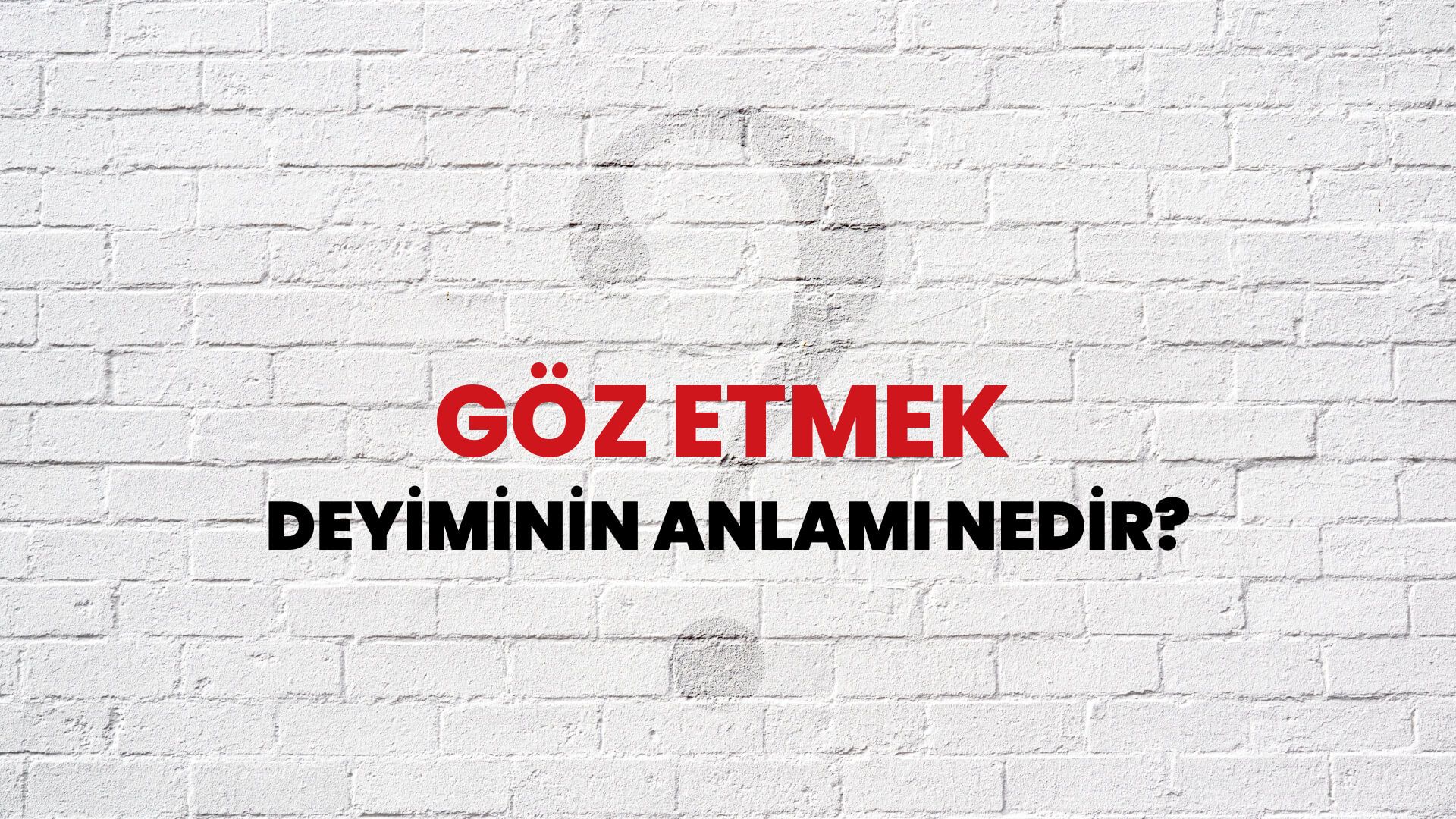 Göz Etmek Deyiminin Anlamı Nedir?