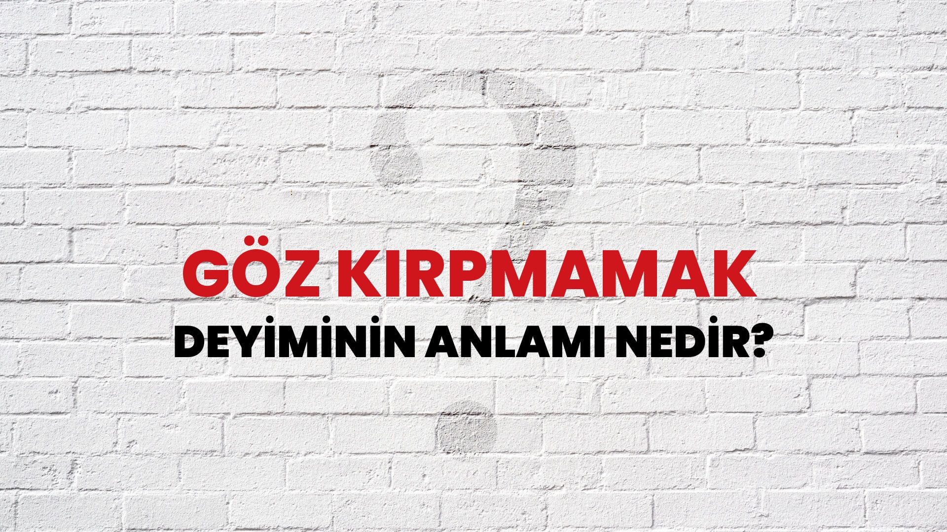 Göz Kırpmamak Deyiminin Anlamı Nedir?