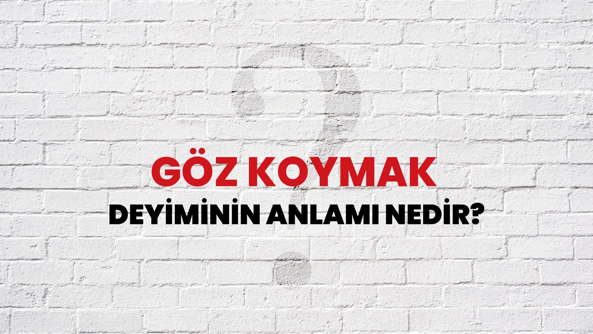 Göz Koymak Deyiminin Anlamı Nedir?