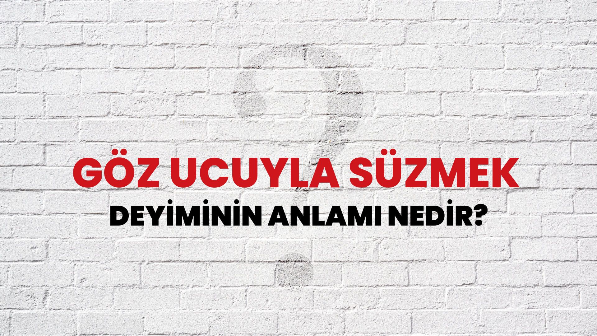 Göz Ucuyla Süzmek Deyiminin Anlamı Nedir?