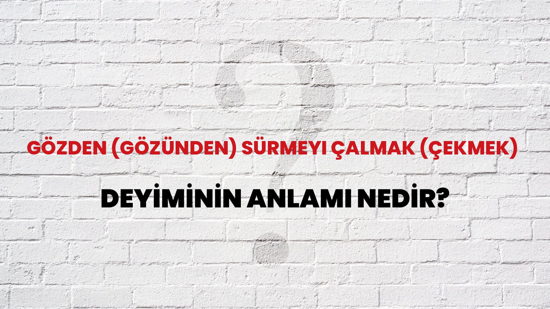 Gözden (Gözünden) Sürmeyi Çalmak (Çekmek) Deyiminin Anlamı Nedir?