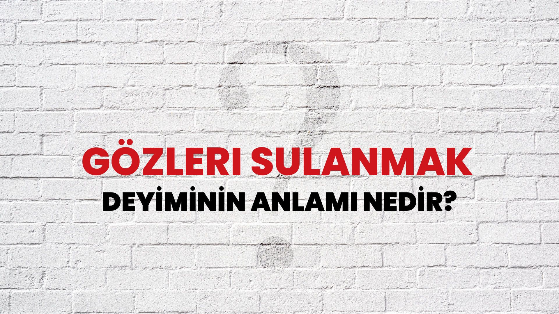 Gözleri Sulanmak Deyiminin Anlamı Nedir?