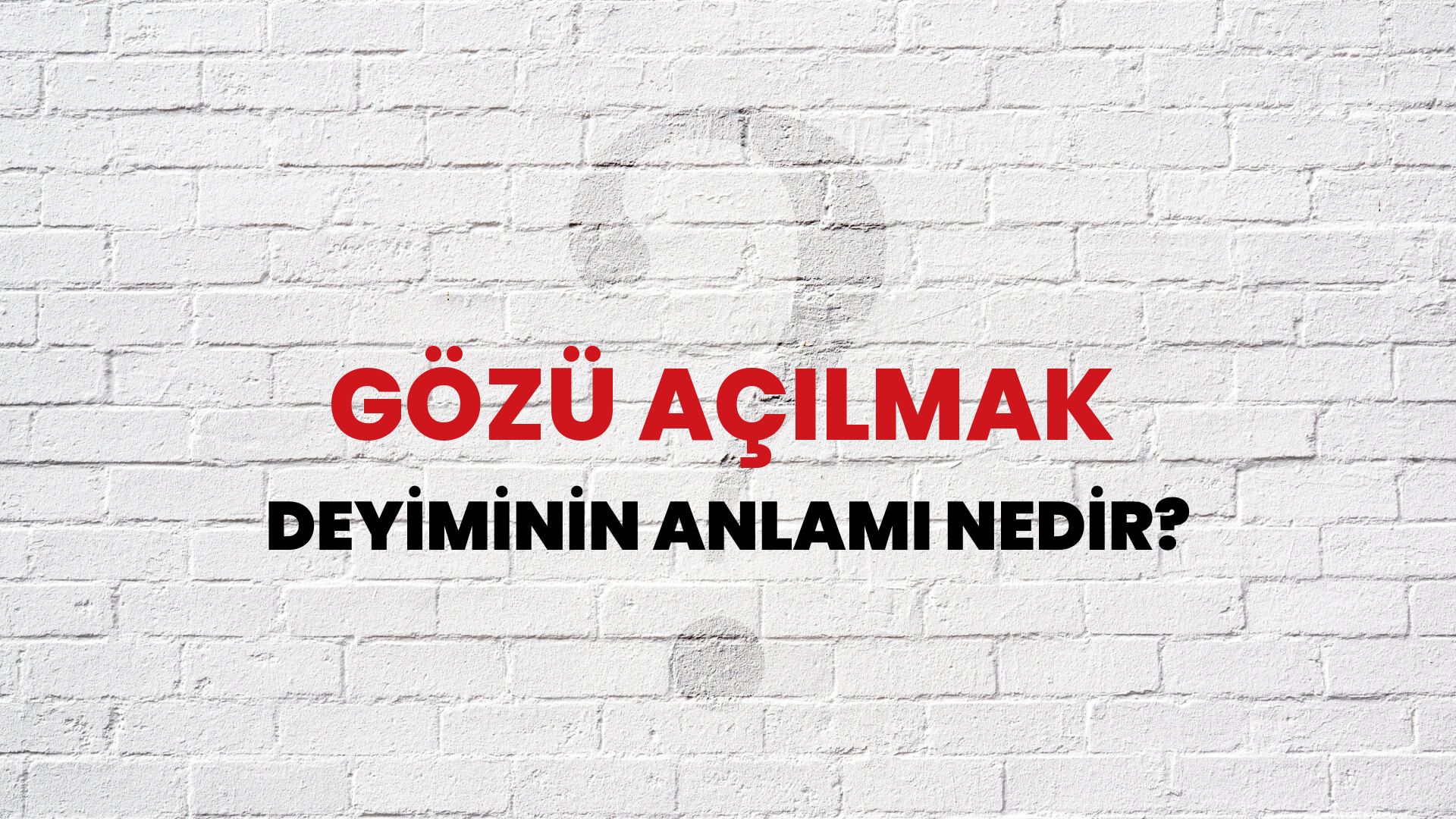 Gözü Açılmak Deyiminin Anlamı Nedir?