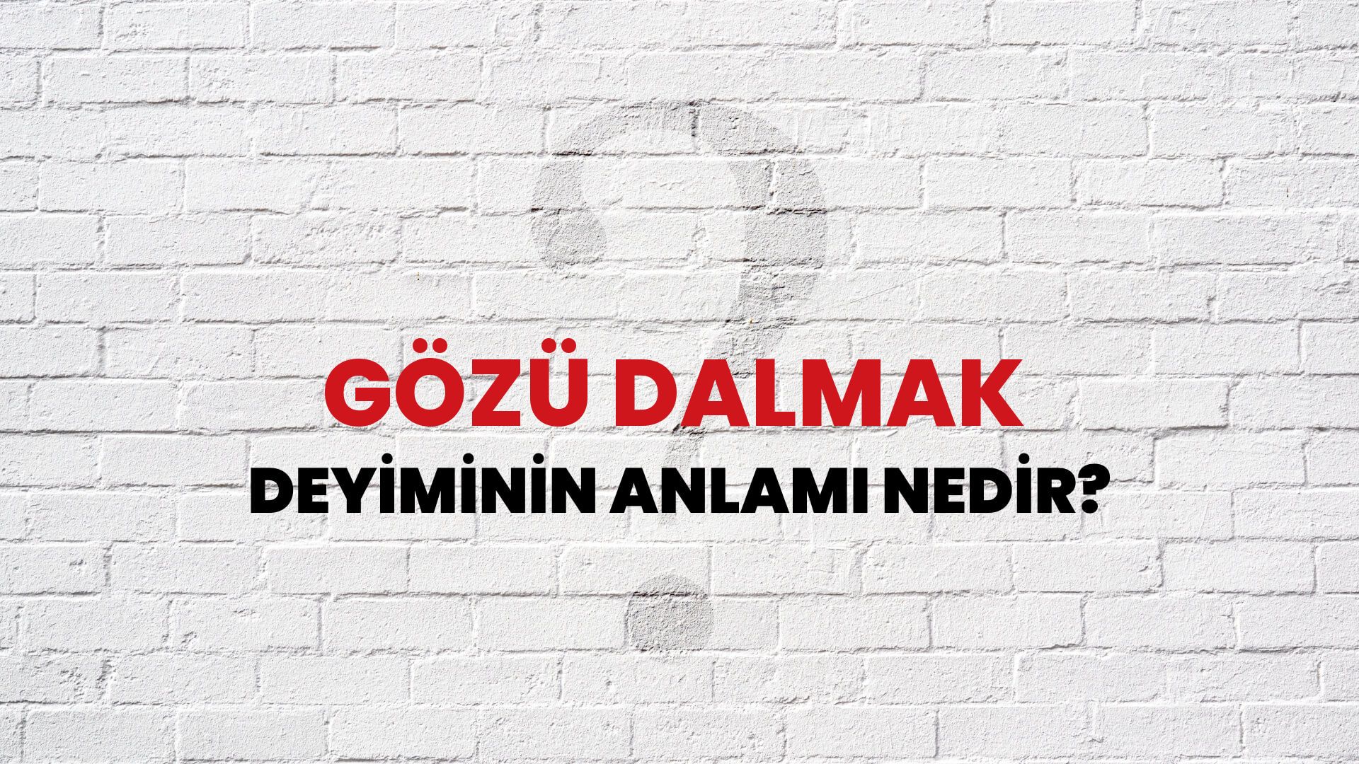 Gözü Dalmak Deyiminin Anlamı Nedir?