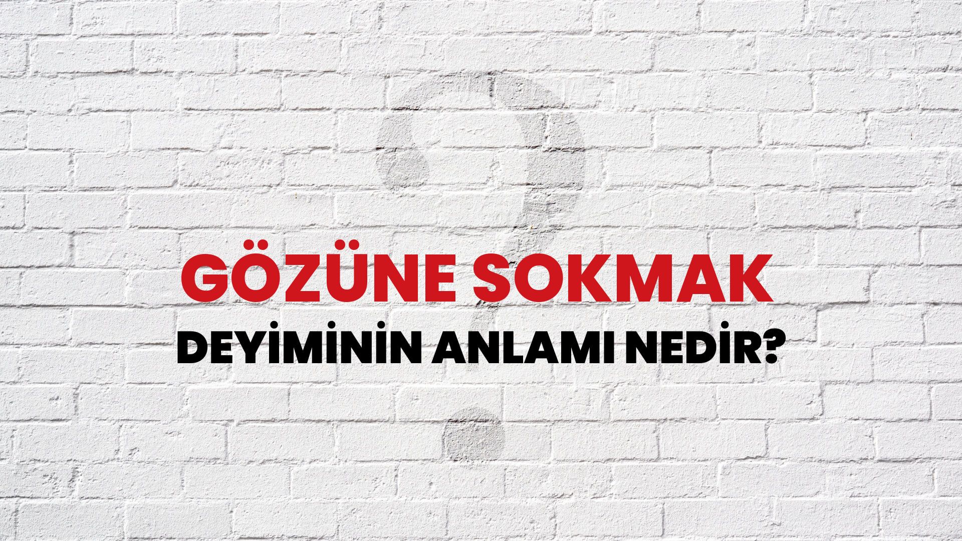 Gözüne Sokmak Deyiminin Anlamı Nedir?