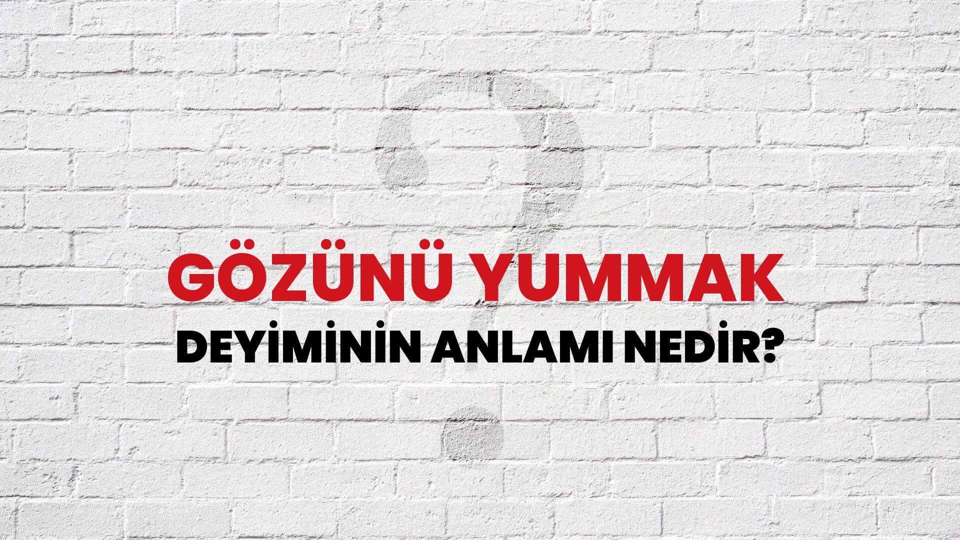 Gözünü Yummak Deyiminin Anlamı Nedir?