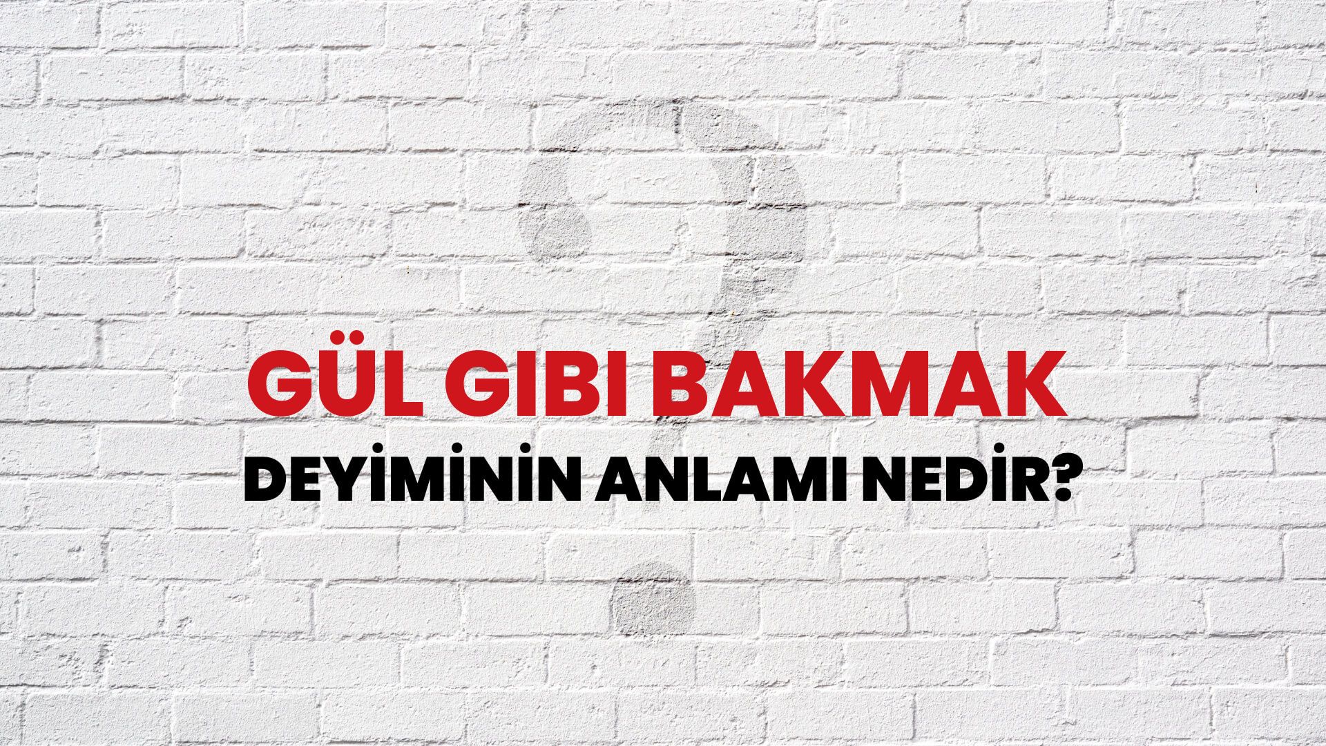 Gül Gibi Bakmak Deyiminin Anlamı Nedir?