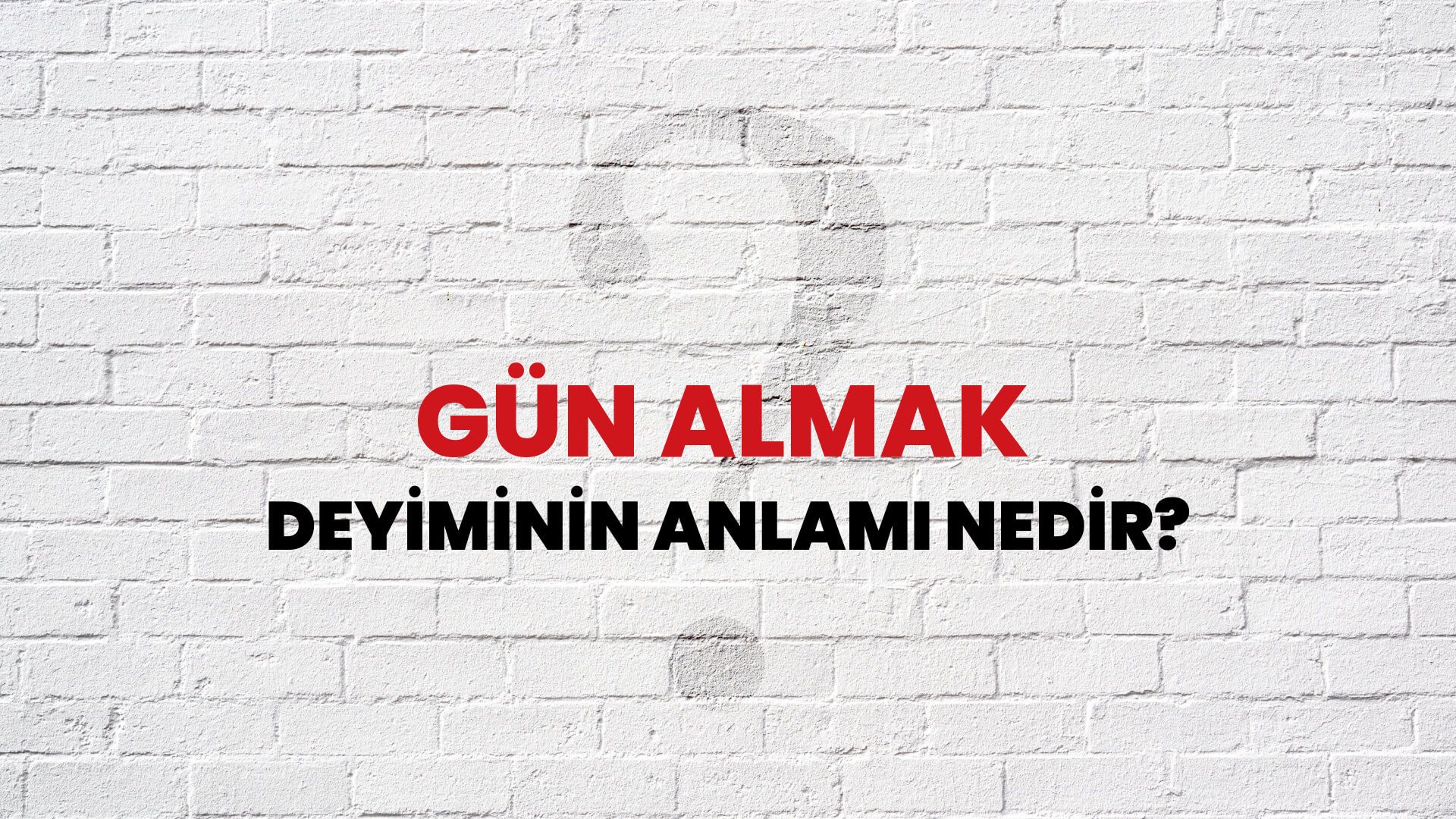 Gün Almak Deyiminin Anlamı Nedir?