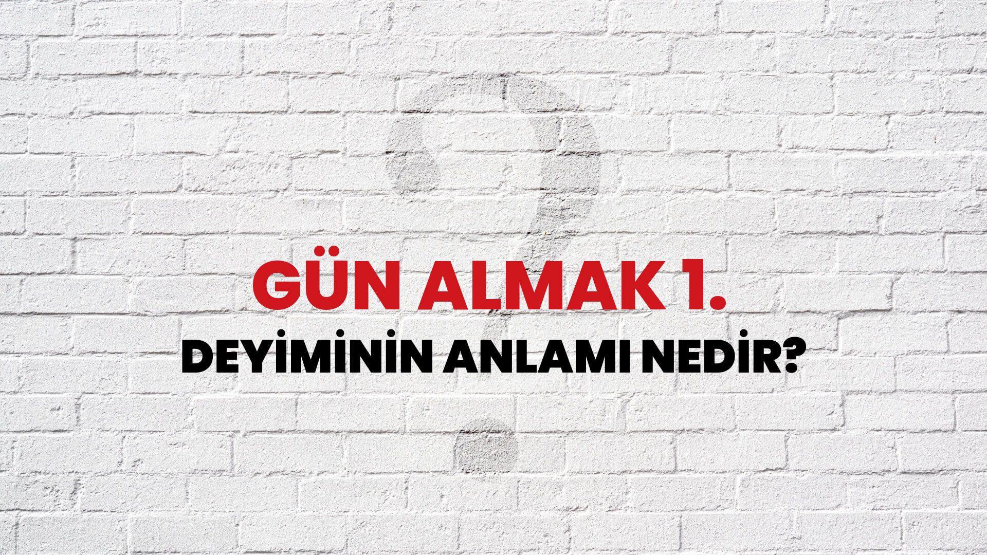 Gün Almak 1. Deyiminin Anlamı Nedir?