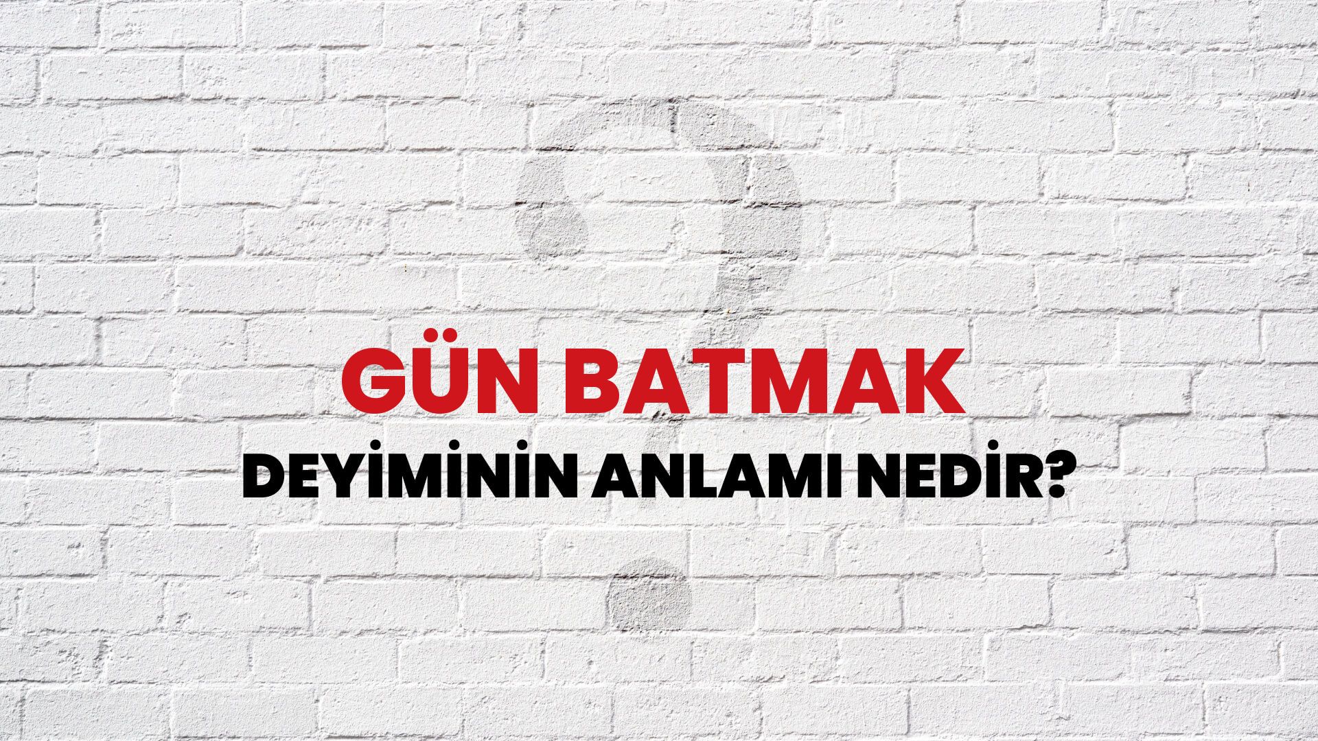 Gün Batmak Deyiminin Anlamı Nedir?