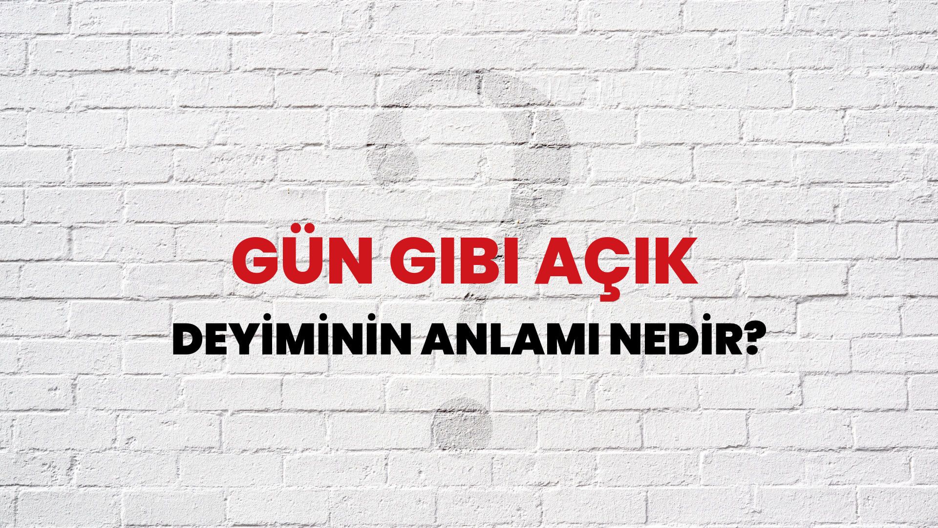 Gün Gibi Açık Deyiminin Anlamı Nedir?