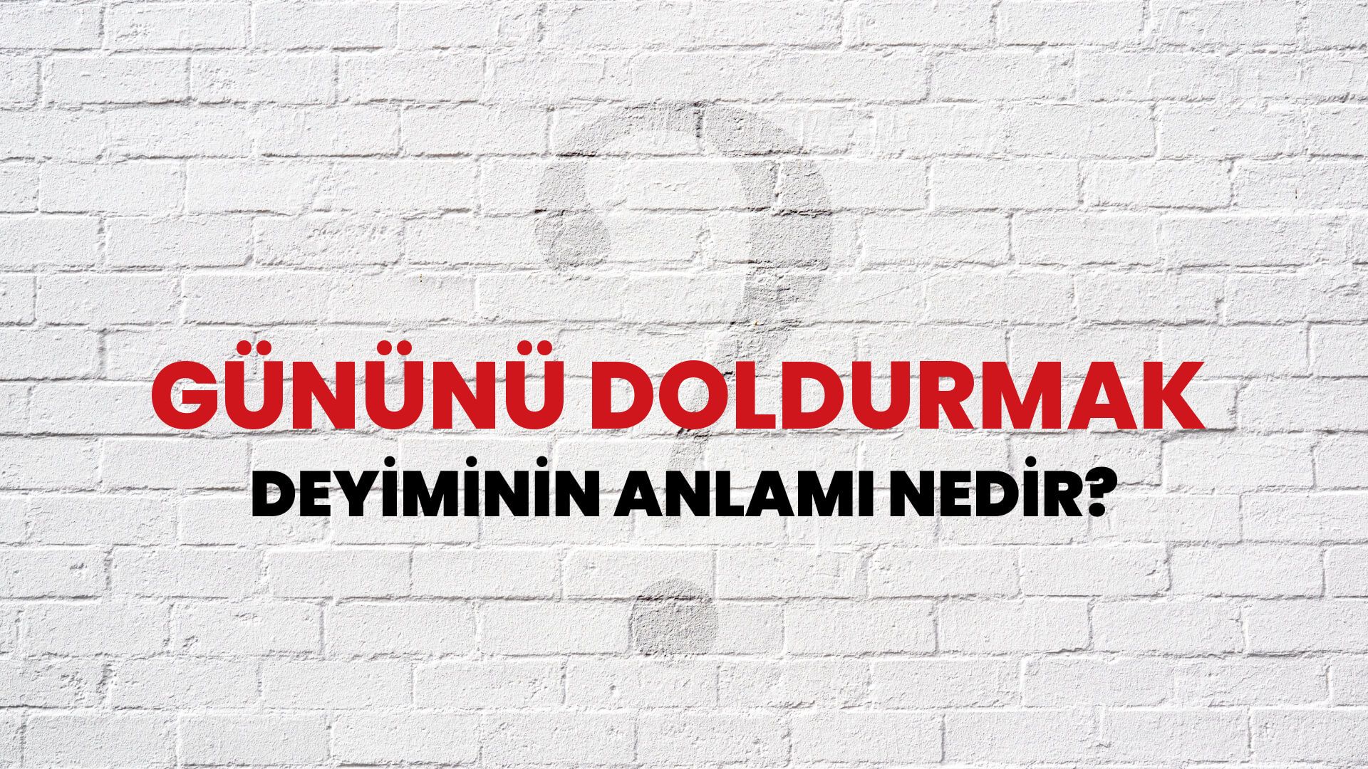 Gününü Doldurmak Deyiminin Anlamı Nedir?