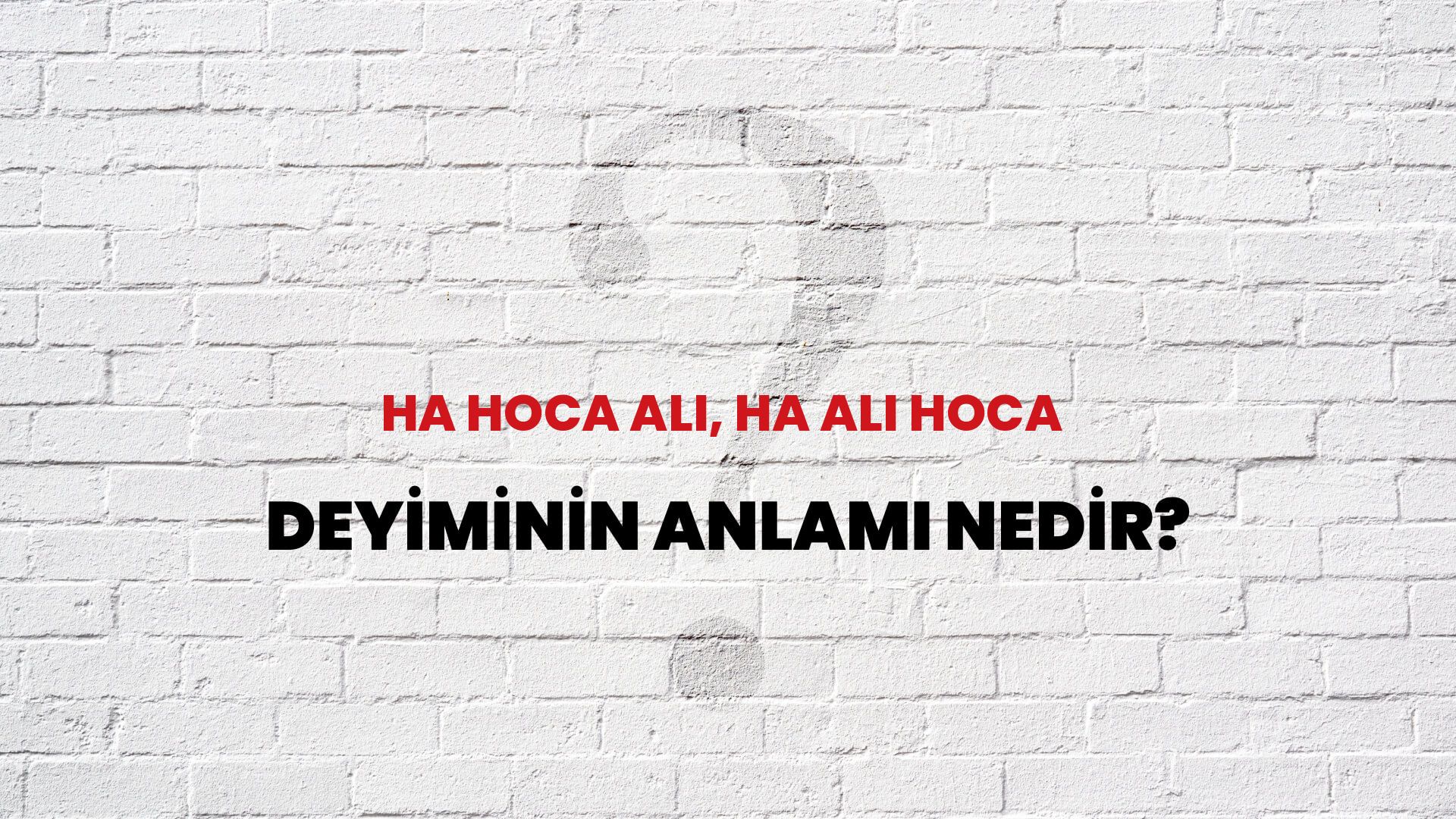 Ha Hoca Ali, Ha Ali Hoca Deyiminin Anlamı Nedir?