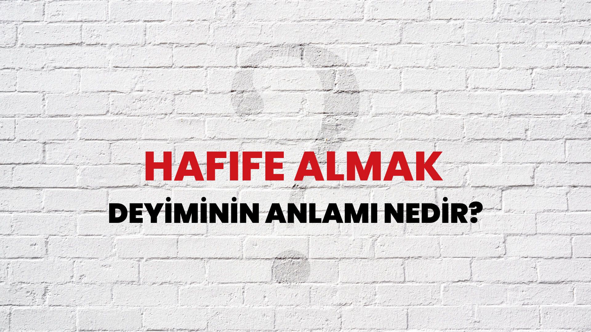 Hafife Almak Deyiminin Anlamı Nedir?