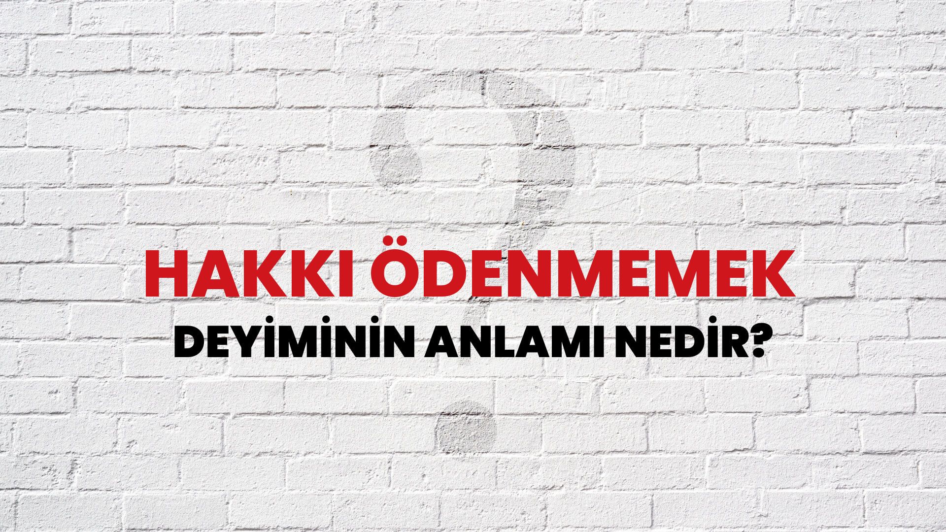 Hakkı Ödenmemek Deyiminin Anlamı Nedir?
