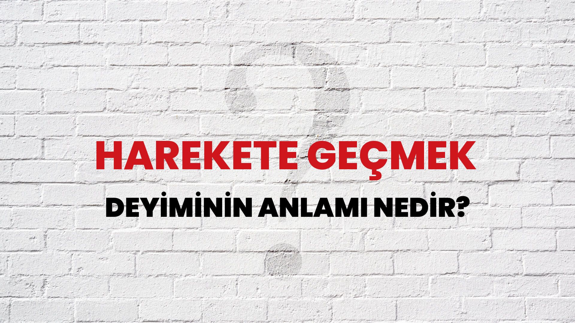 Harekete Geçmek Deyiminin Anlamı Nedir?