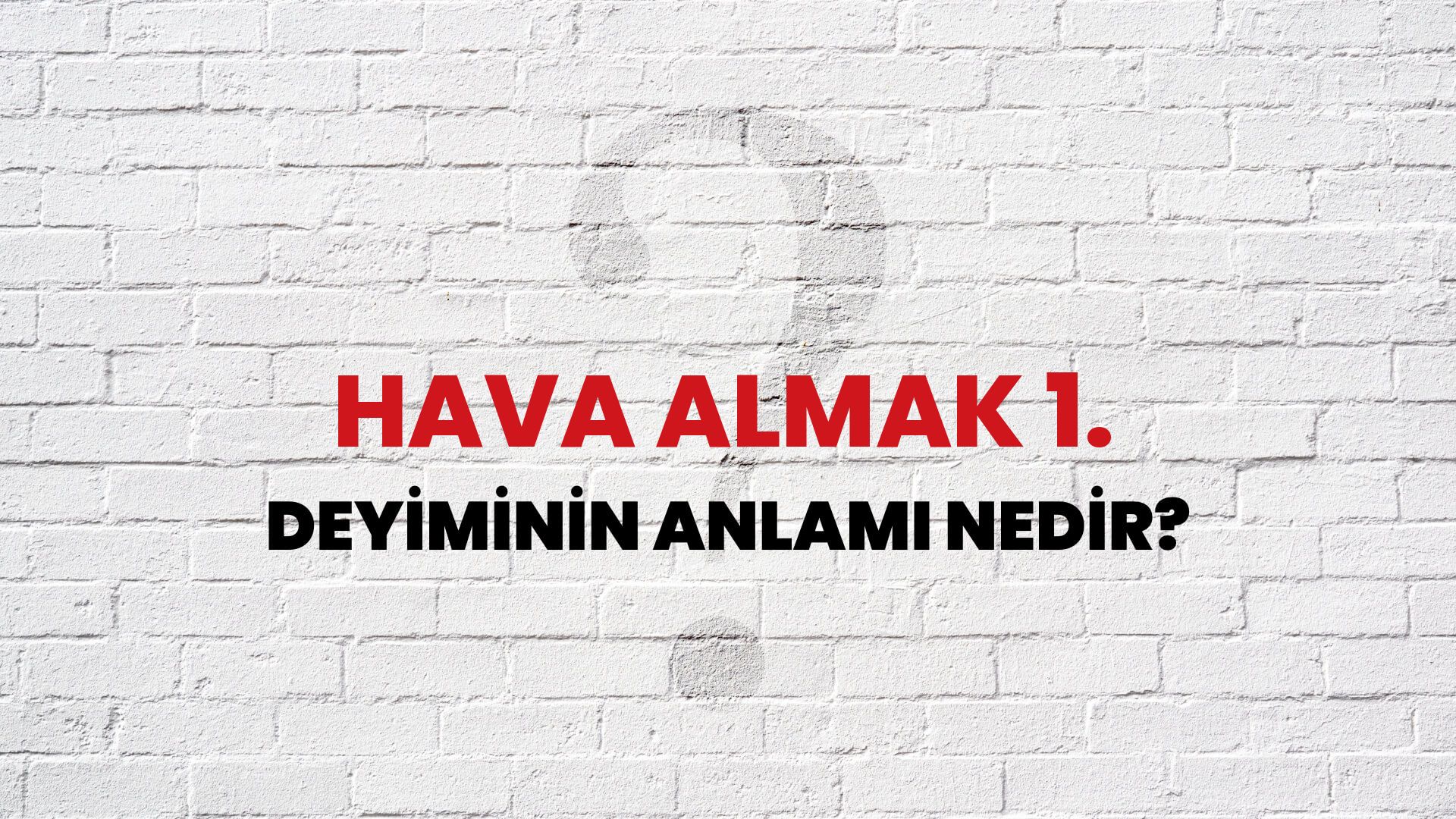 Hava Almak 1. Deyiminin Anlamı Nedir?