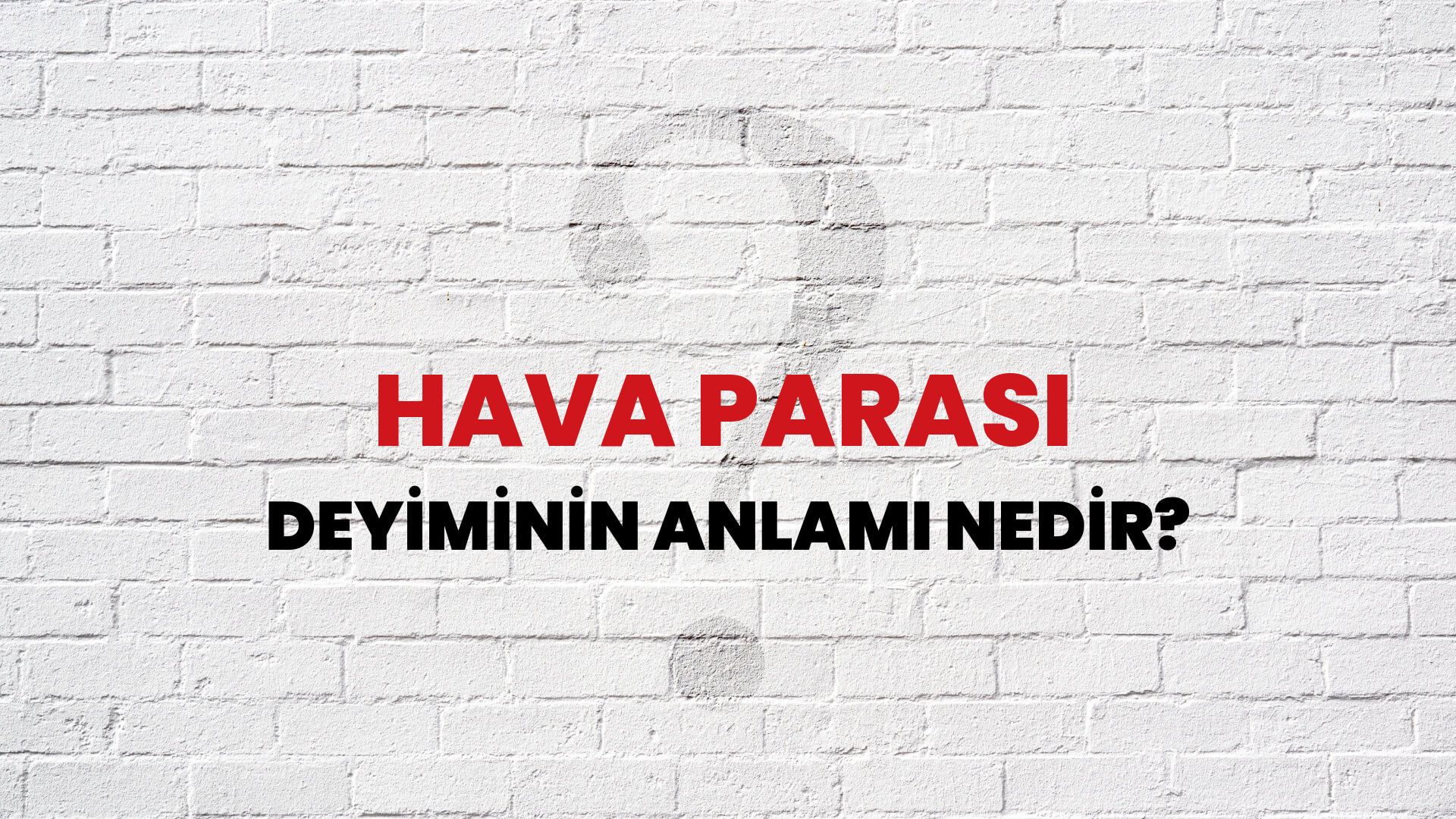 Hava Parası Deyiminin Anlamı Nedir?