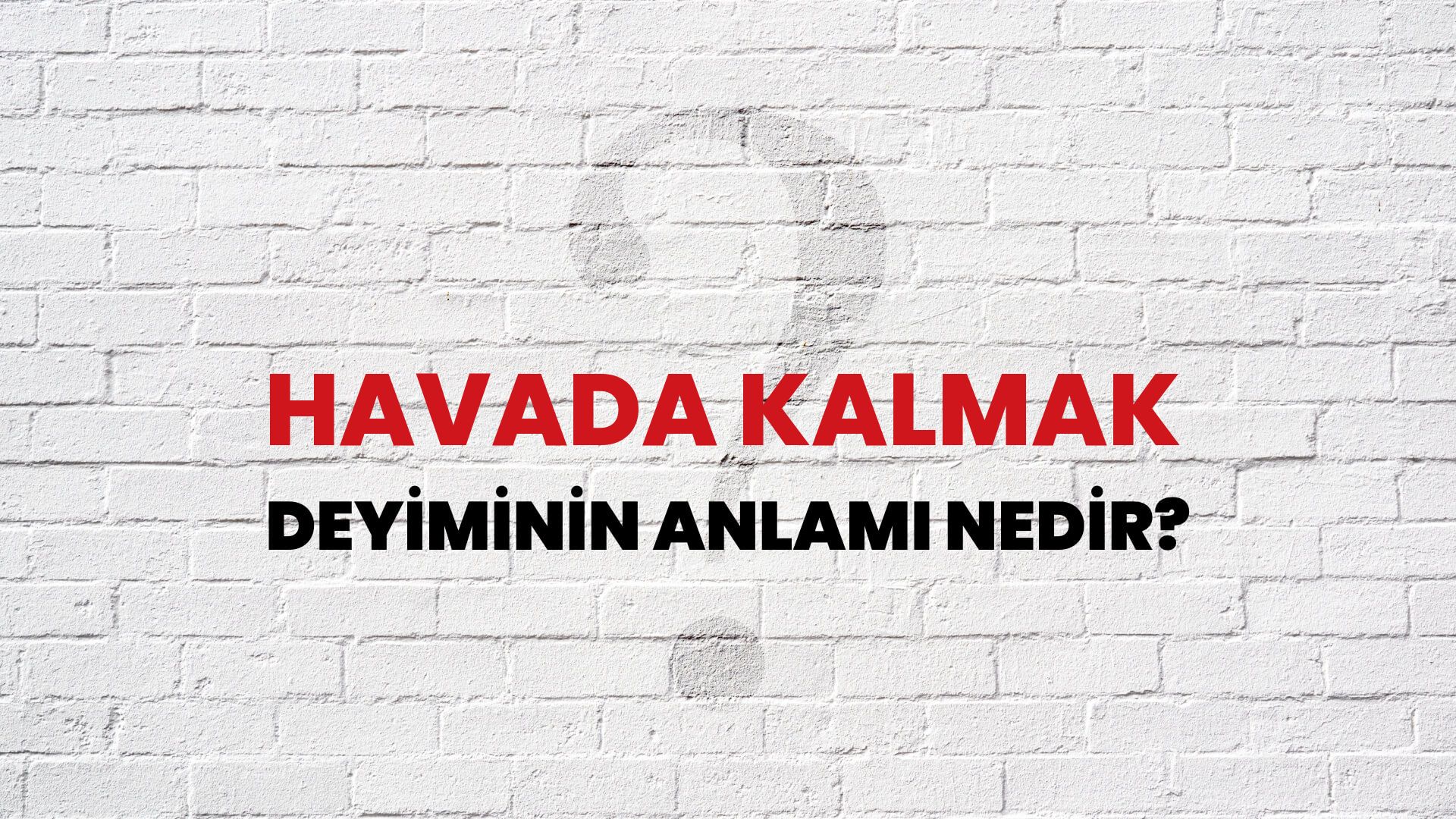 Havada Kalmak Deyiminin Anlamı Nedir?
