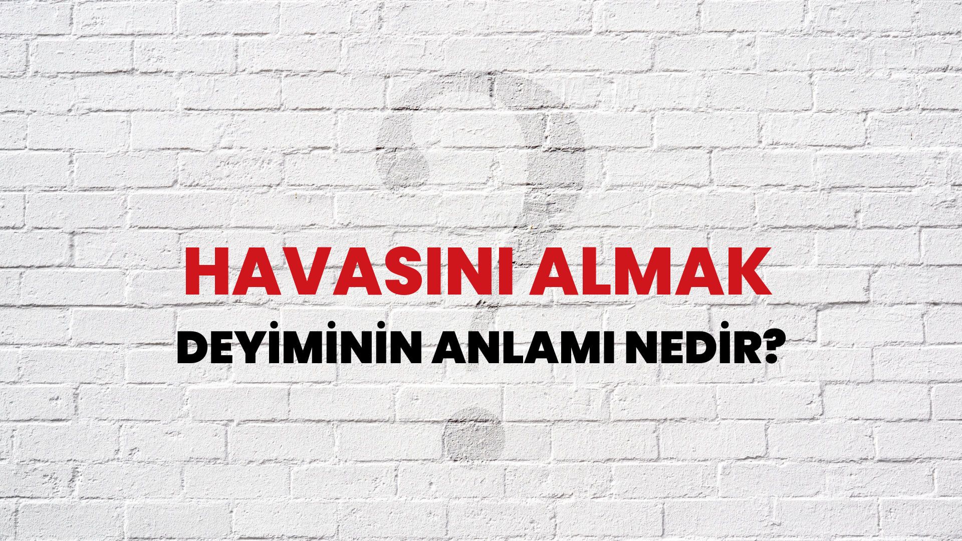 Havasını Almak Deyiminin Anlamı Nedir?