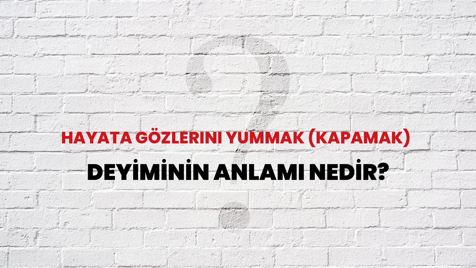 Hayata Gözlerini Yummak (Kapamak) Deyiminin Anlamı Nedir?