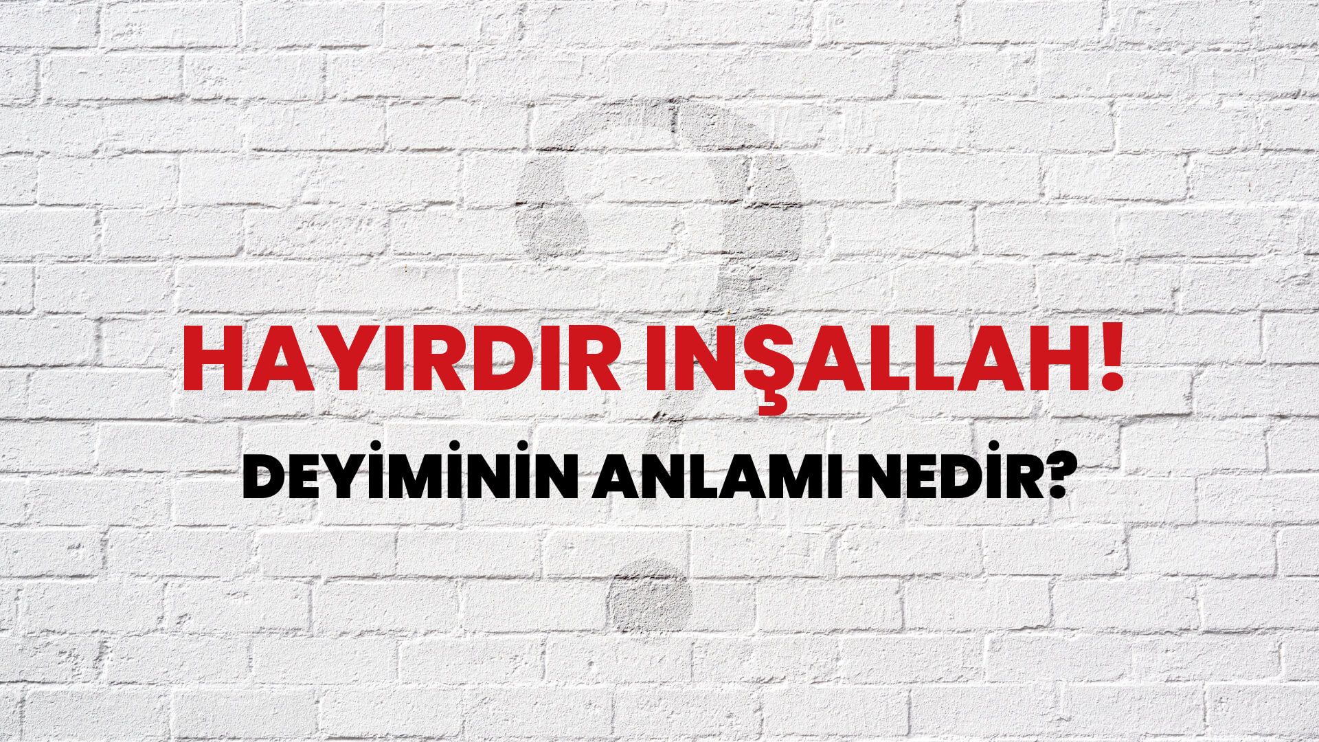 Hayırdır Inşallah! Deyiminin Anlamı Nedir?