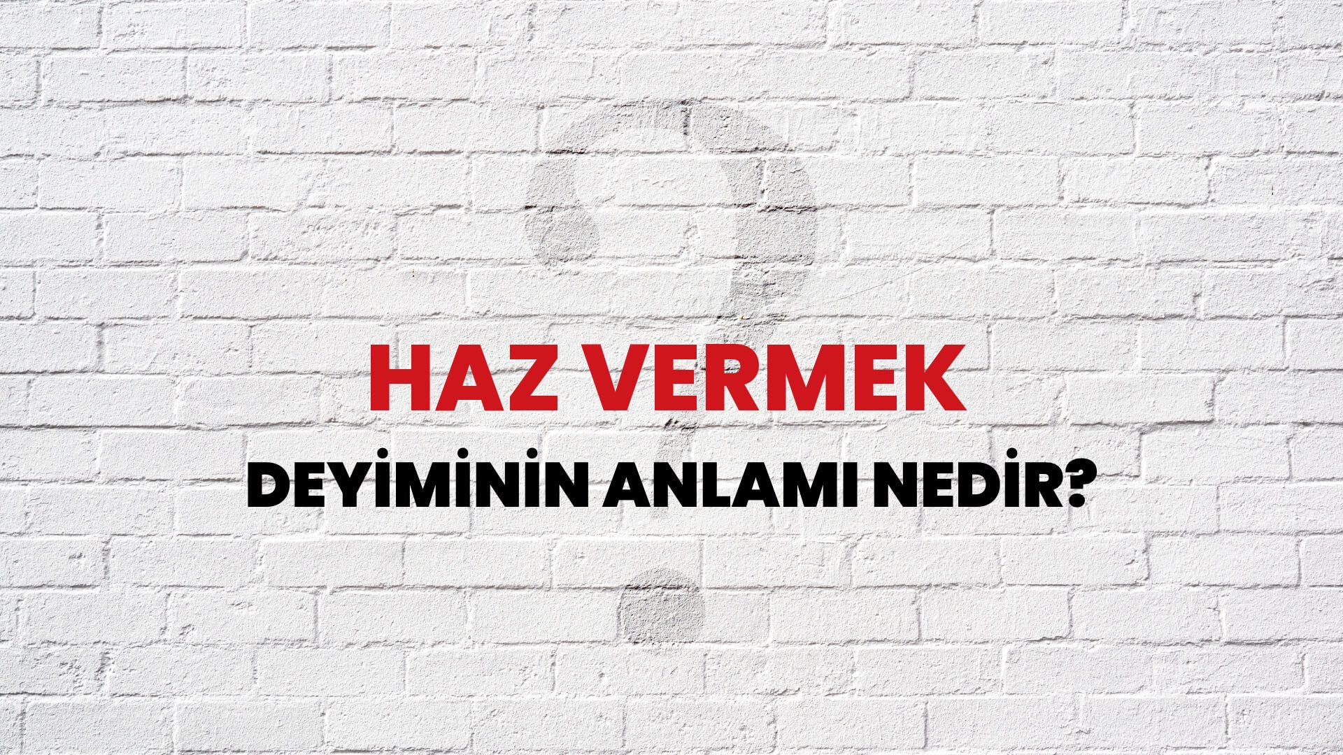 Haz Vermek Deyiminin Anlamı Nedir?