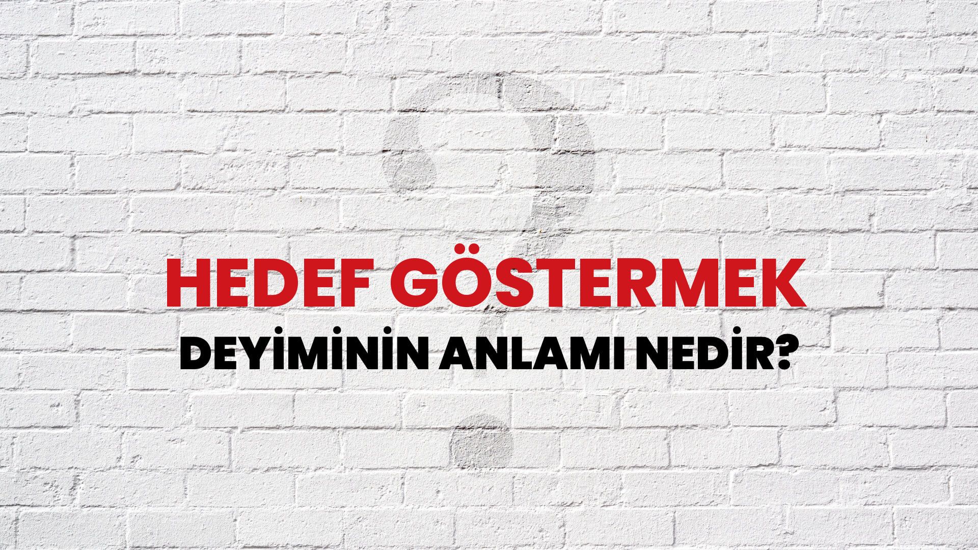 Hedef Göstermek Deyiminin Anlamı Nedir?