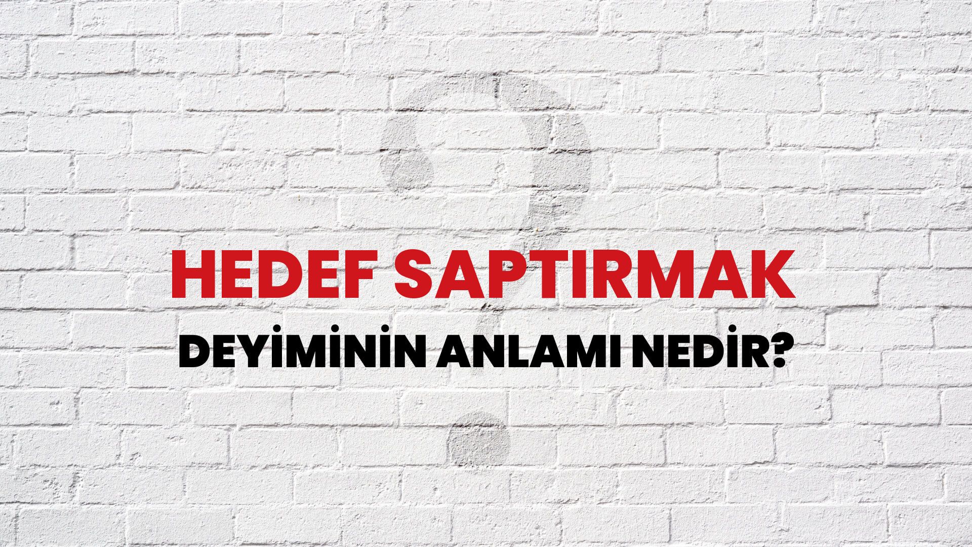 Hedef Saptırmak Deyiminin Anlamı Nedir?