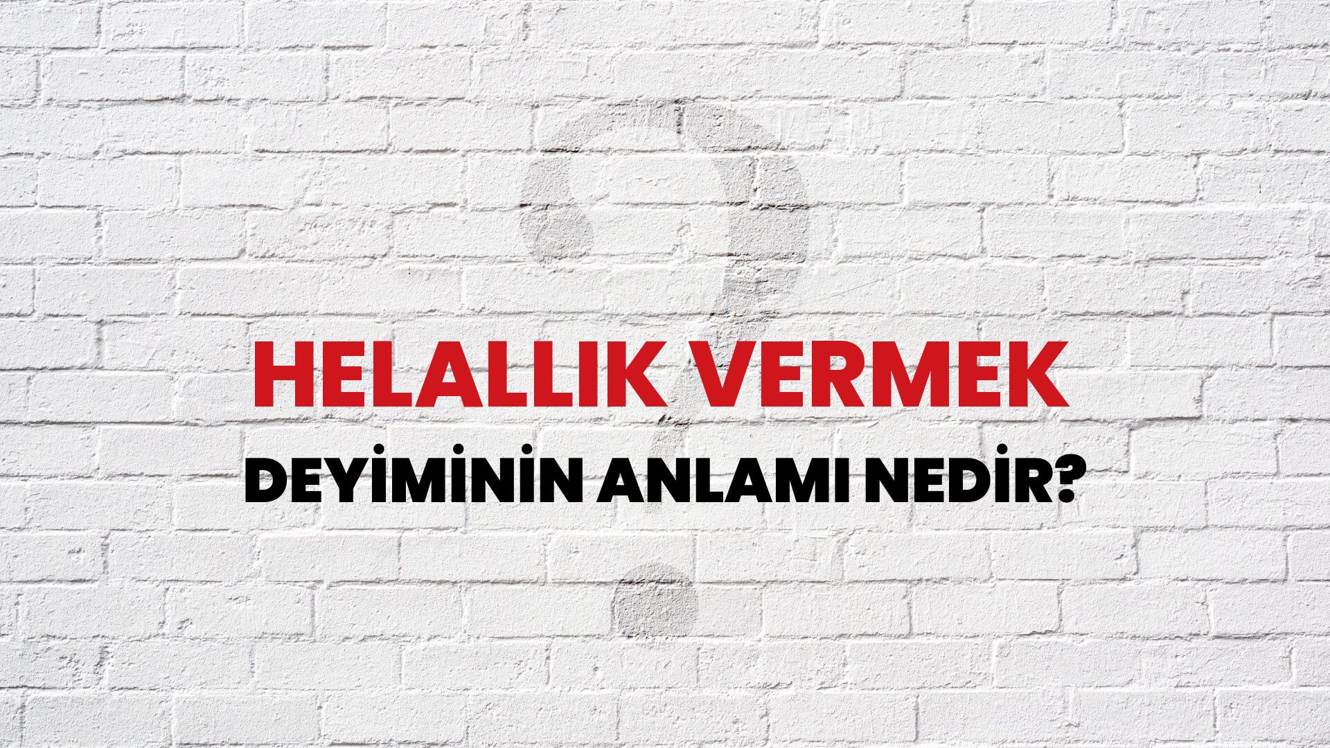 Helallik Vermek Deyiminin Anlamı Nedir?