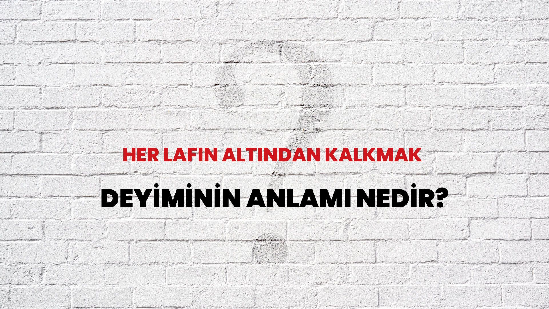 Her Lafın Altından Kalkmak Deyiminin Anlamı Nedir?