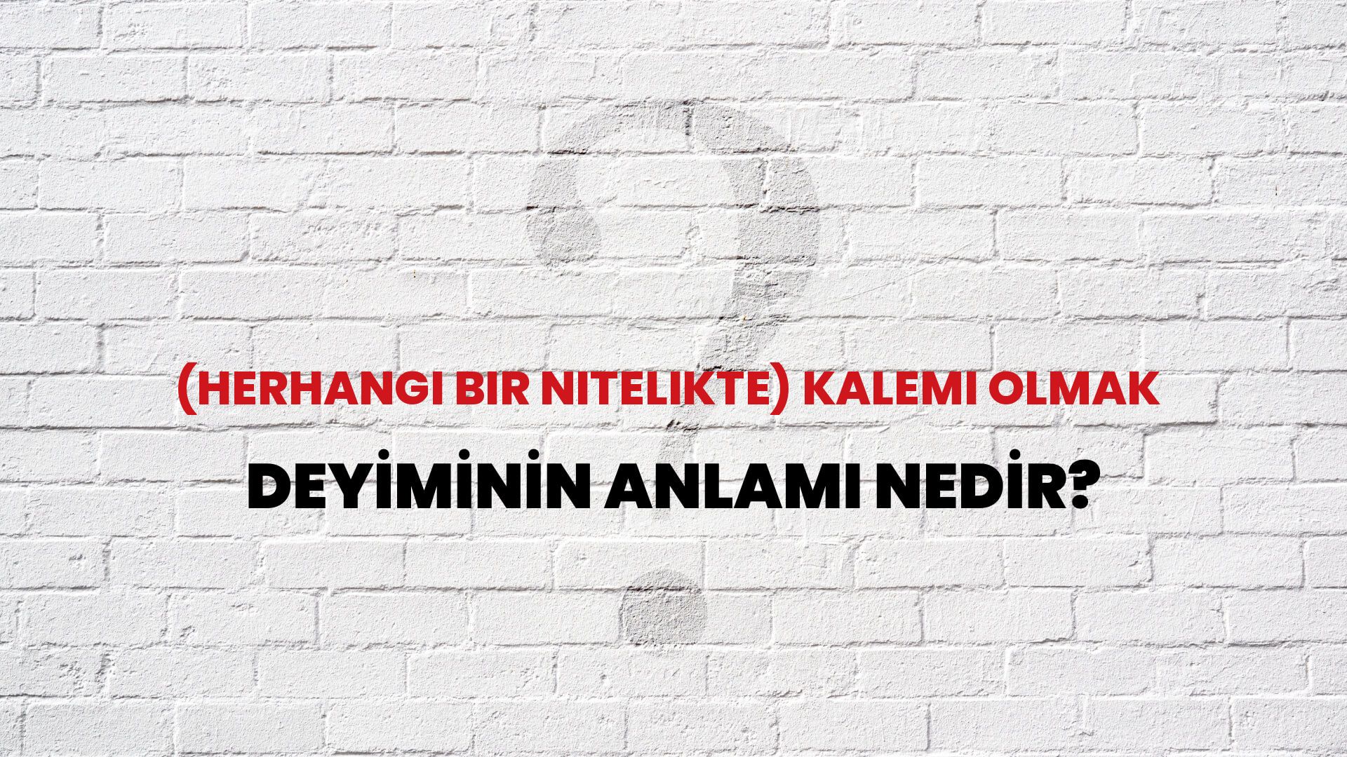 (Herhangi Bir Nitelikte) Kalemi Olmak Deyiminin Anlamı Nedir?