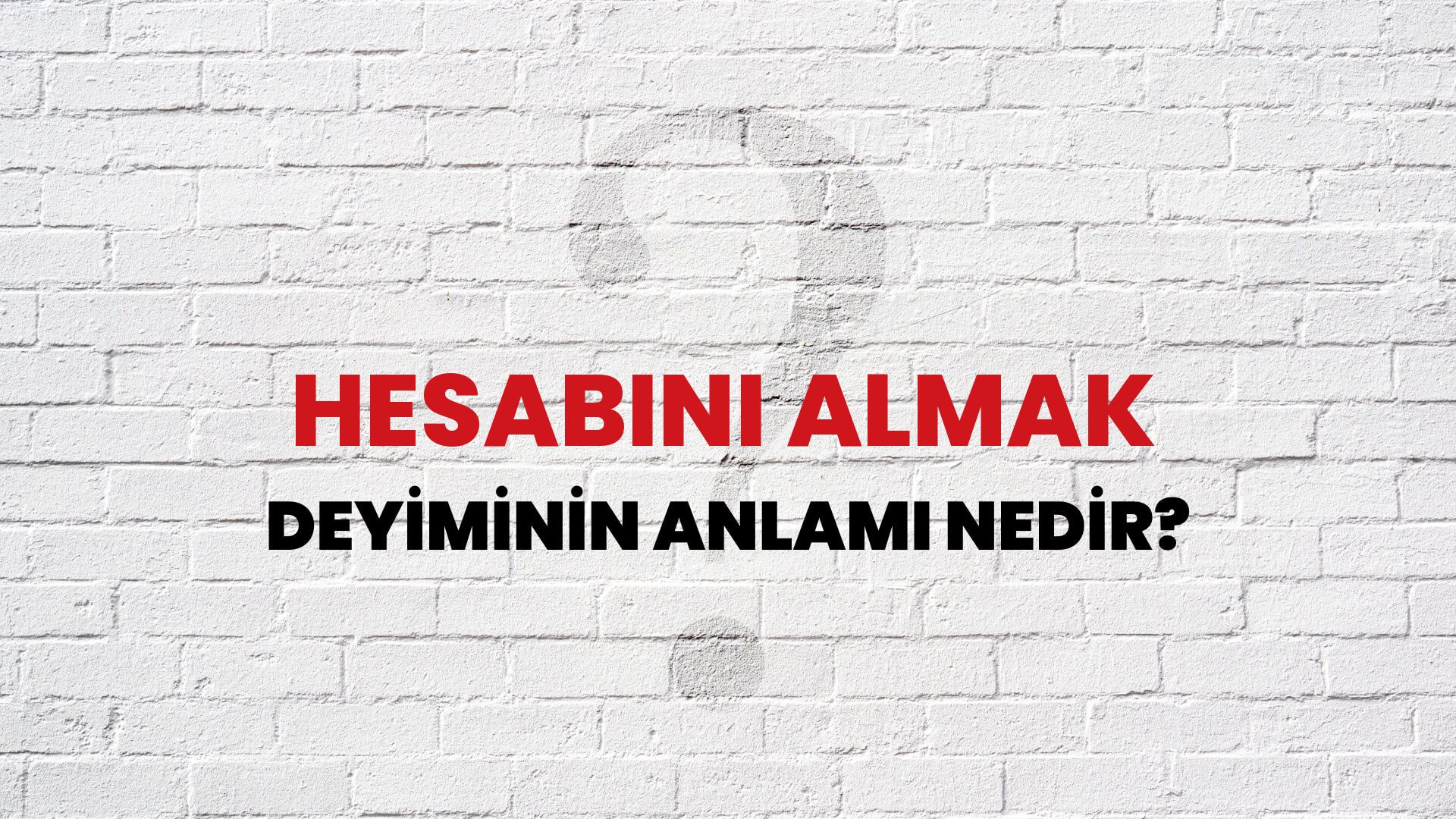 Hesabını Almak Deyiminin Anlamı Nedir?