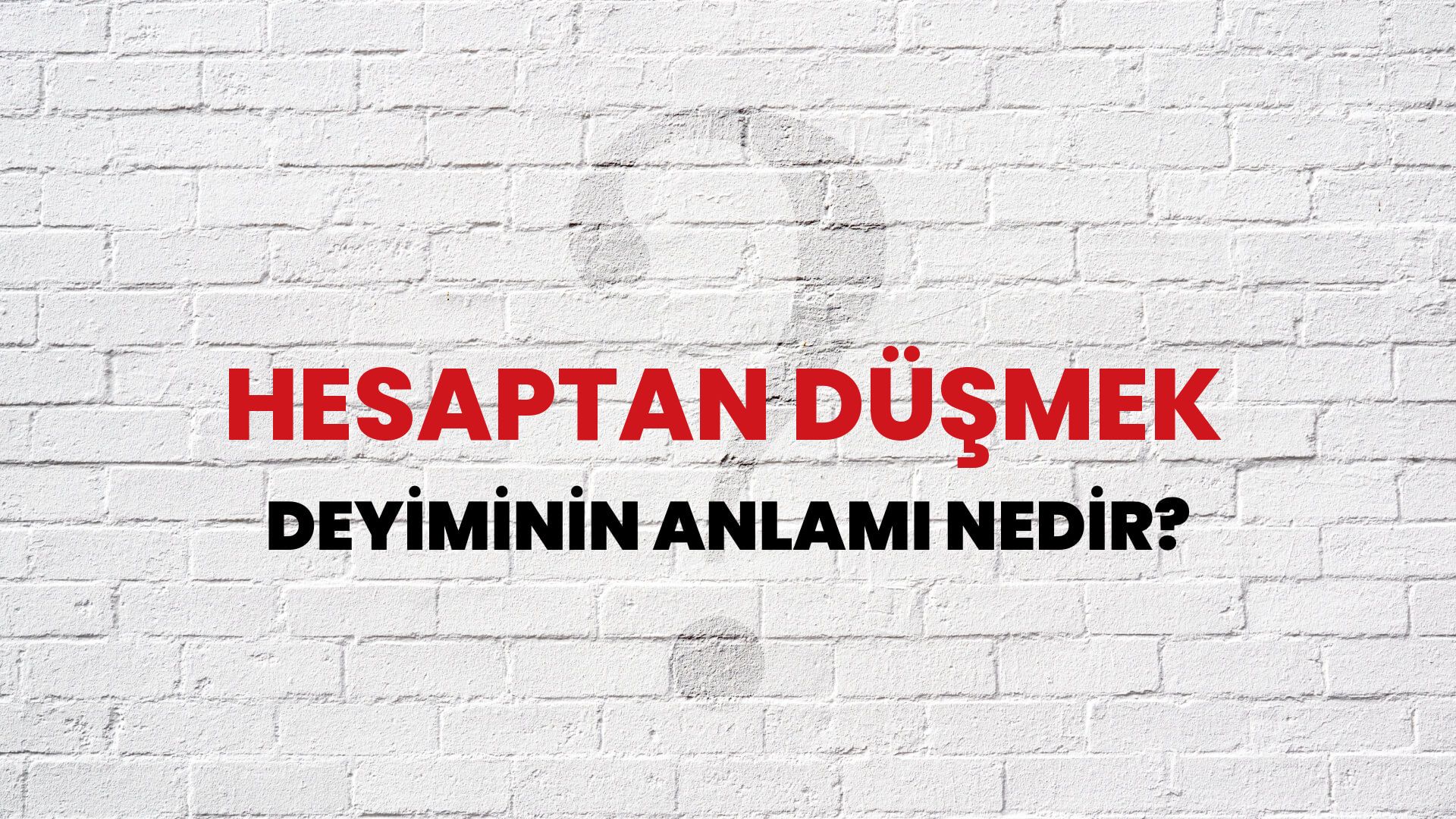 Hesaptan Düşmek Deyiminin Anlamı Nedir?