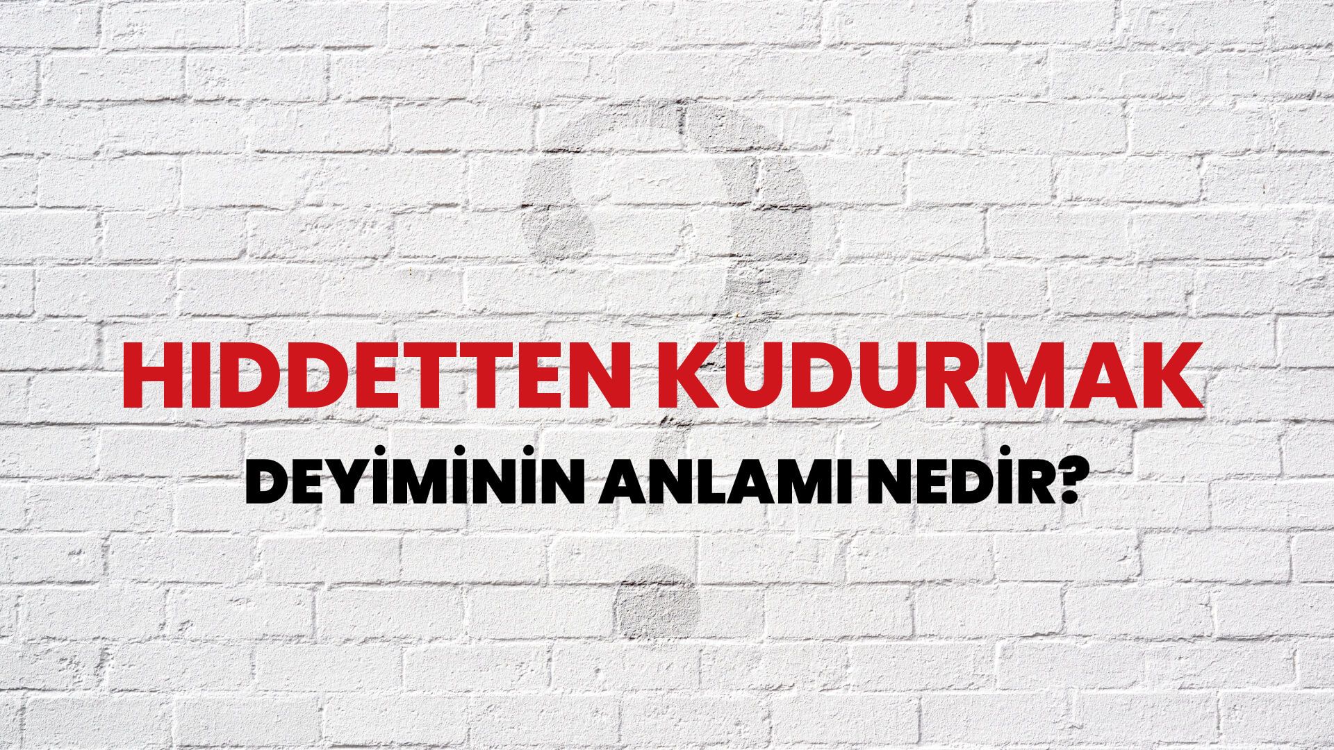 Hiddetten Kudurmak Deyiminin Anlamı Nedir?
