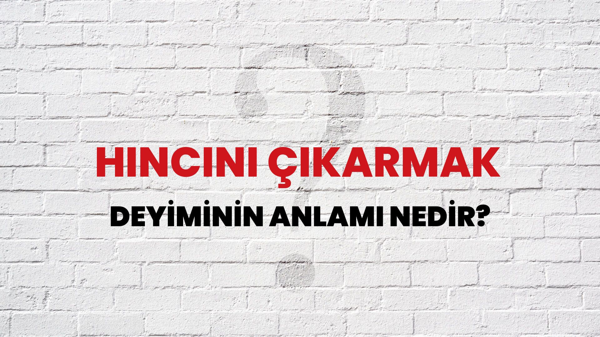 Hıncını Çıkarmak Deyiminin Anlamı Nedir?