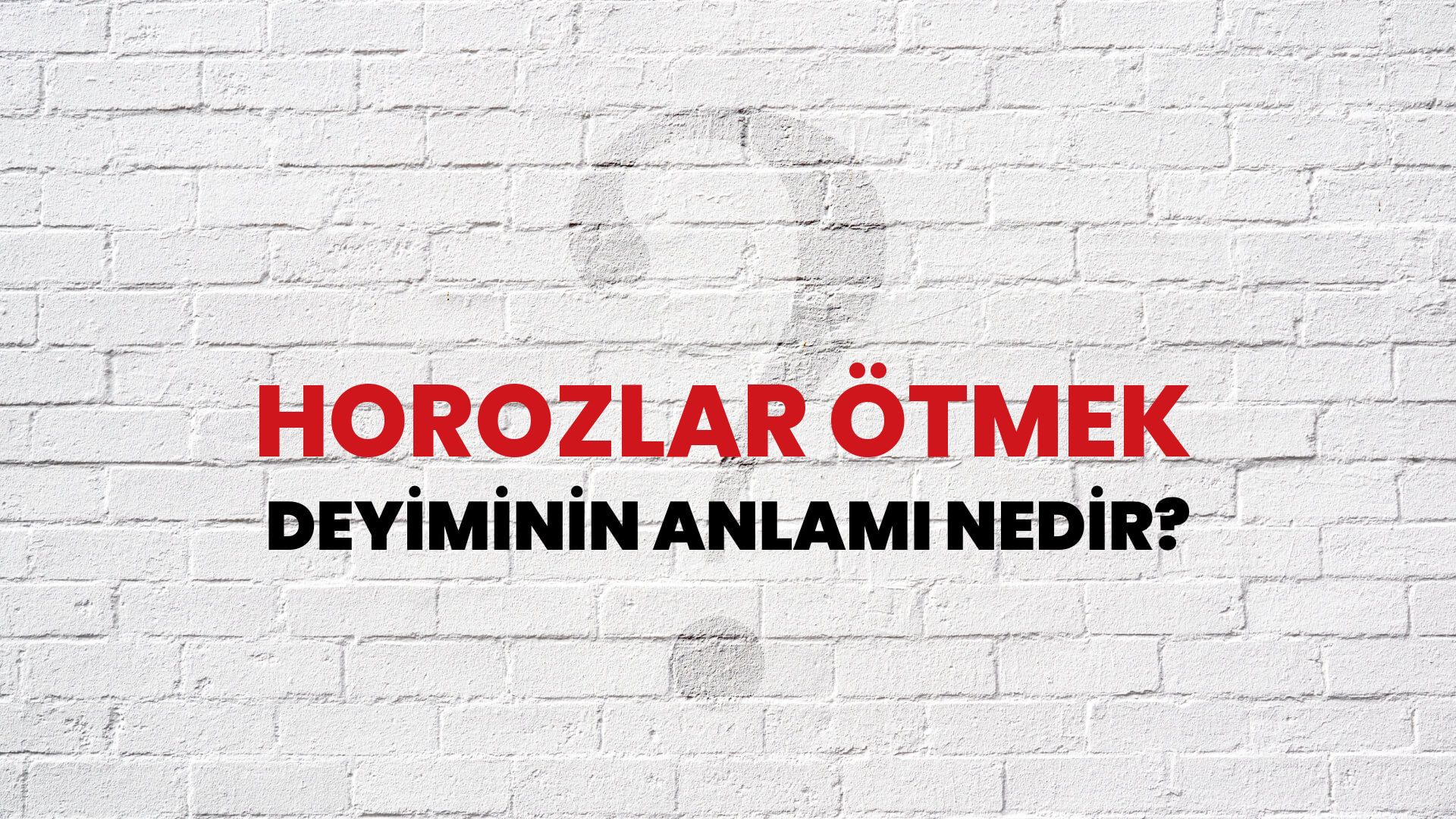Horozlar Ötmek Deyiminin Anlamı Nedir?