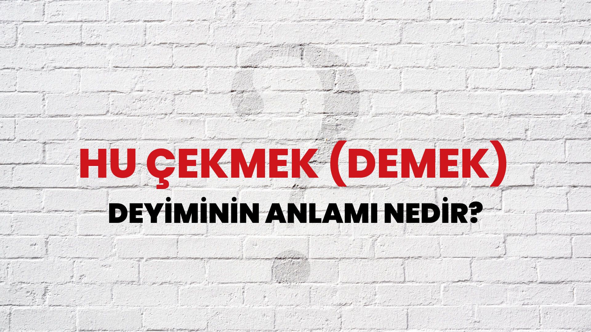 Hu Çekmek (Demek) Deyiminin Anlamı Nedir?