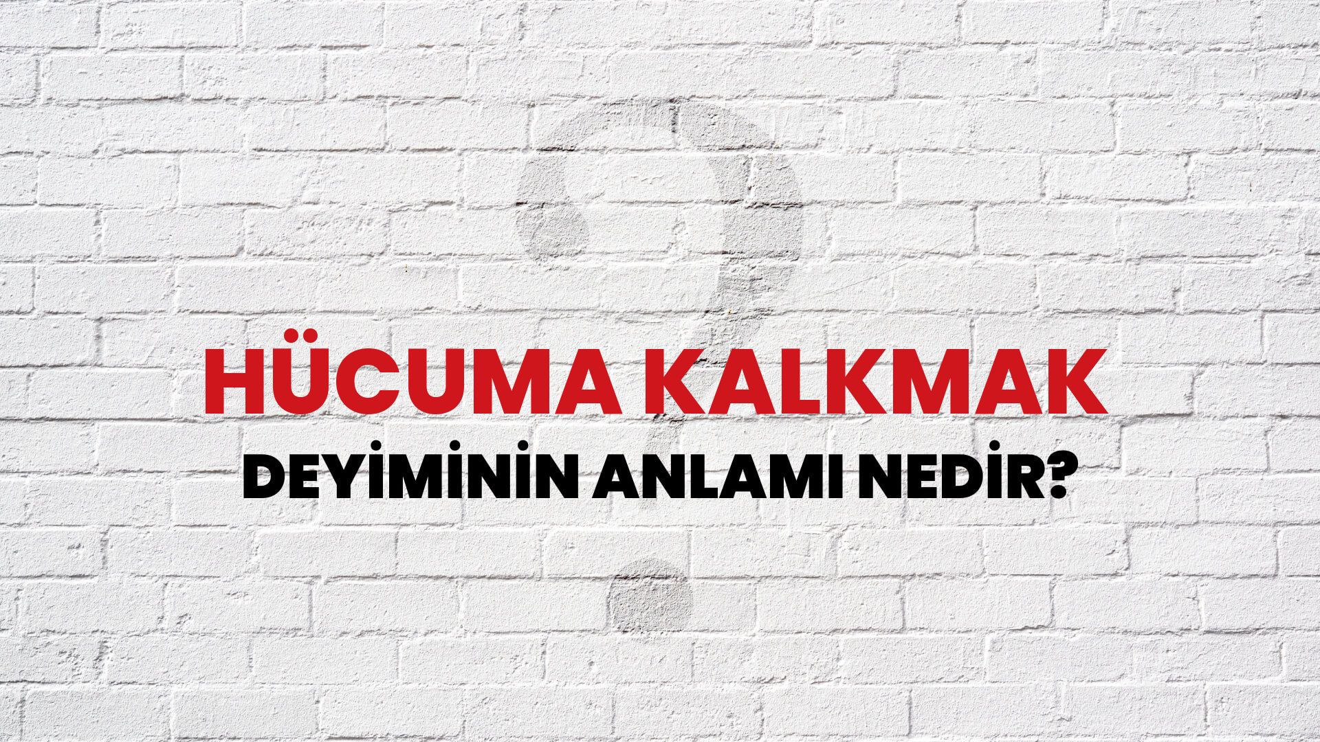Hücuma Kalkmak Deyiminin Anlamı Nedir?